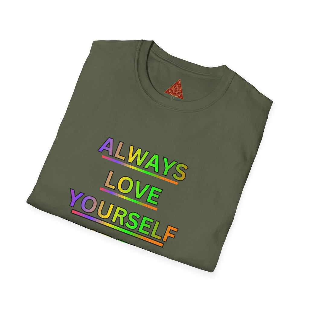 Trono Supremo |  Contemporary  | Inspirational Pride T-Shirt — "Always Love Yourself Just The Way You Are"