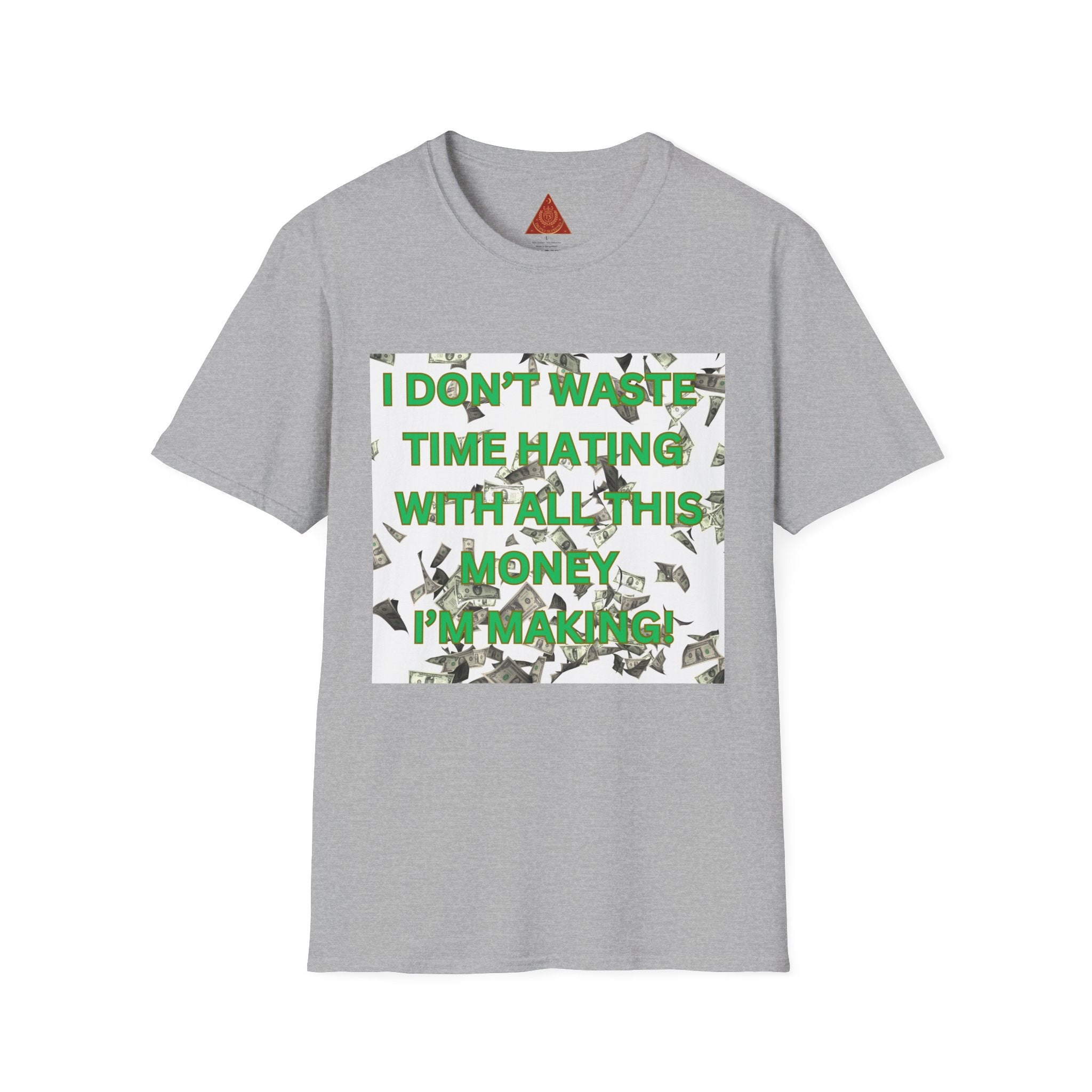 Trono Supremo  |  Contemporary  |  Money-Making Motivational T-Shirt — "I Don't Waste Time Hating, I'm Making Money"