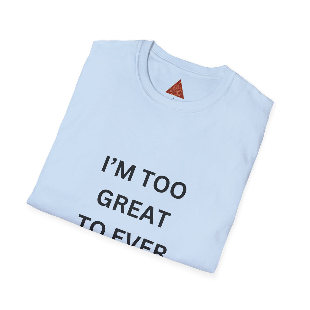 Trono Supremo |  Contemporary | Message T-Shirt — "I’m Too Great To Ever Show Hate!" Inspirational Graphic Tee