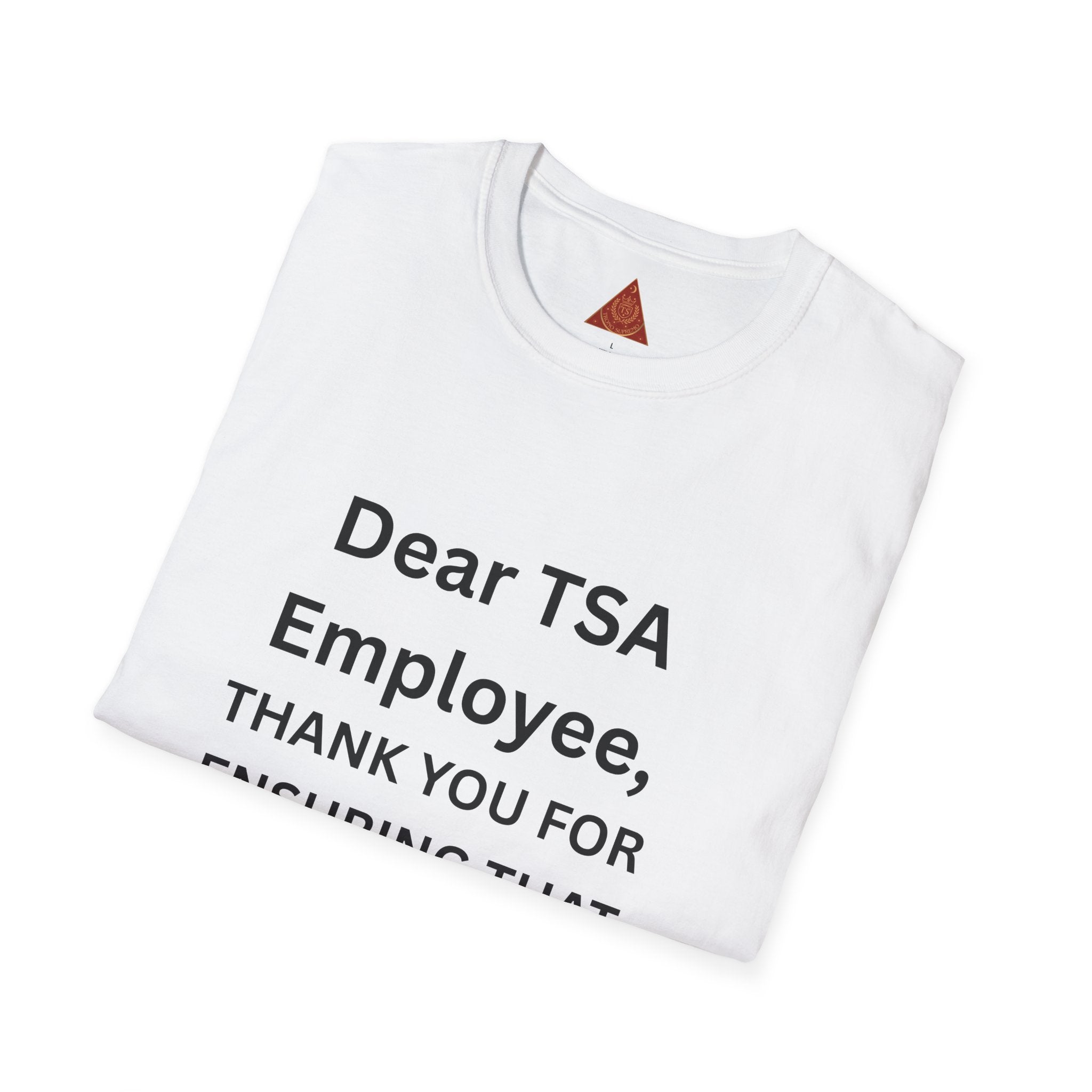 Trono Supremo  |  Contemporary  |  T-Shirt — “Dear TSA Employee, Thank You for Ensuring That Everyone Travels Safe!” Travel Appreciation Tee