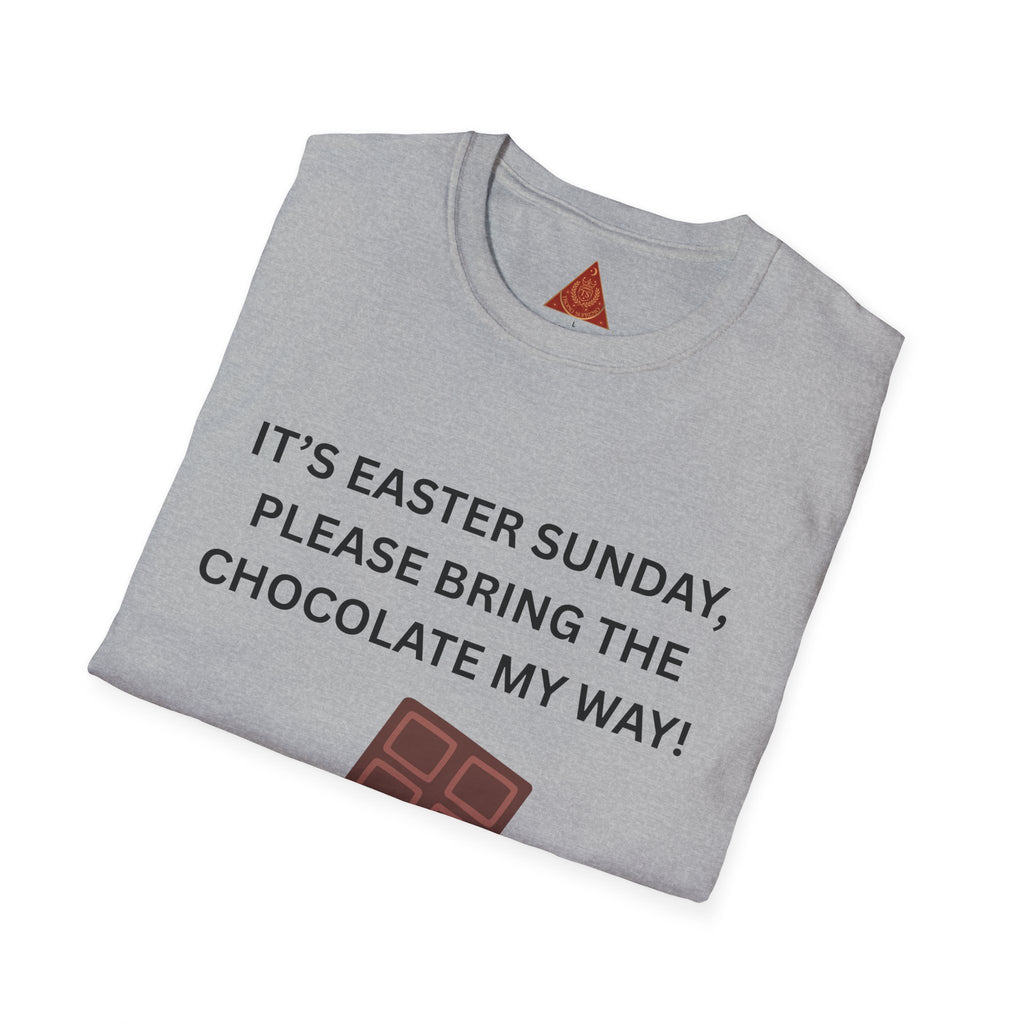 Trono Supremo |  Contemporary  |  Easter Chocolate T-Shirt — "It’s Easter Sunday, Please Bring the Chocolate My Way!"