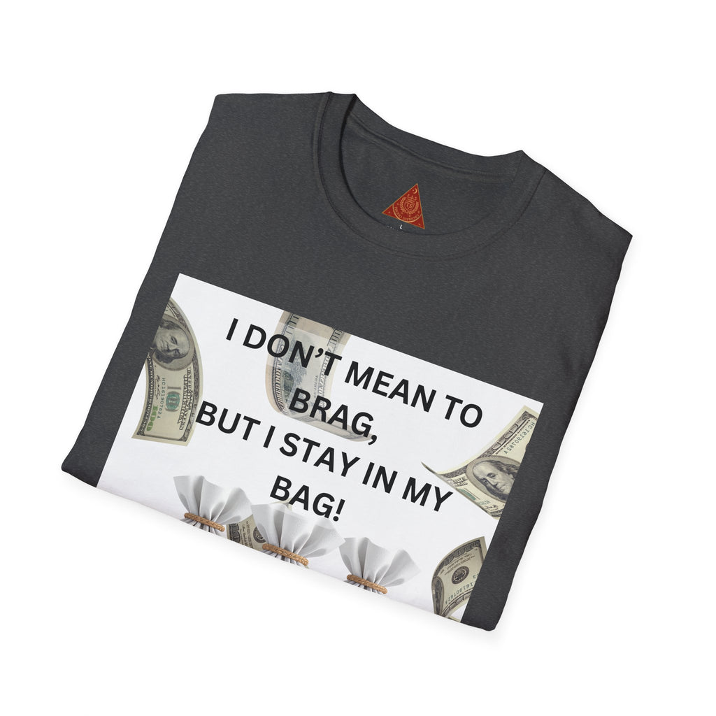 Trono Supremo  |  Contemporary  |  Money Bag Graphic T‑Shirt — "I Don't Mean to Brag, But I Stay in My Bag"