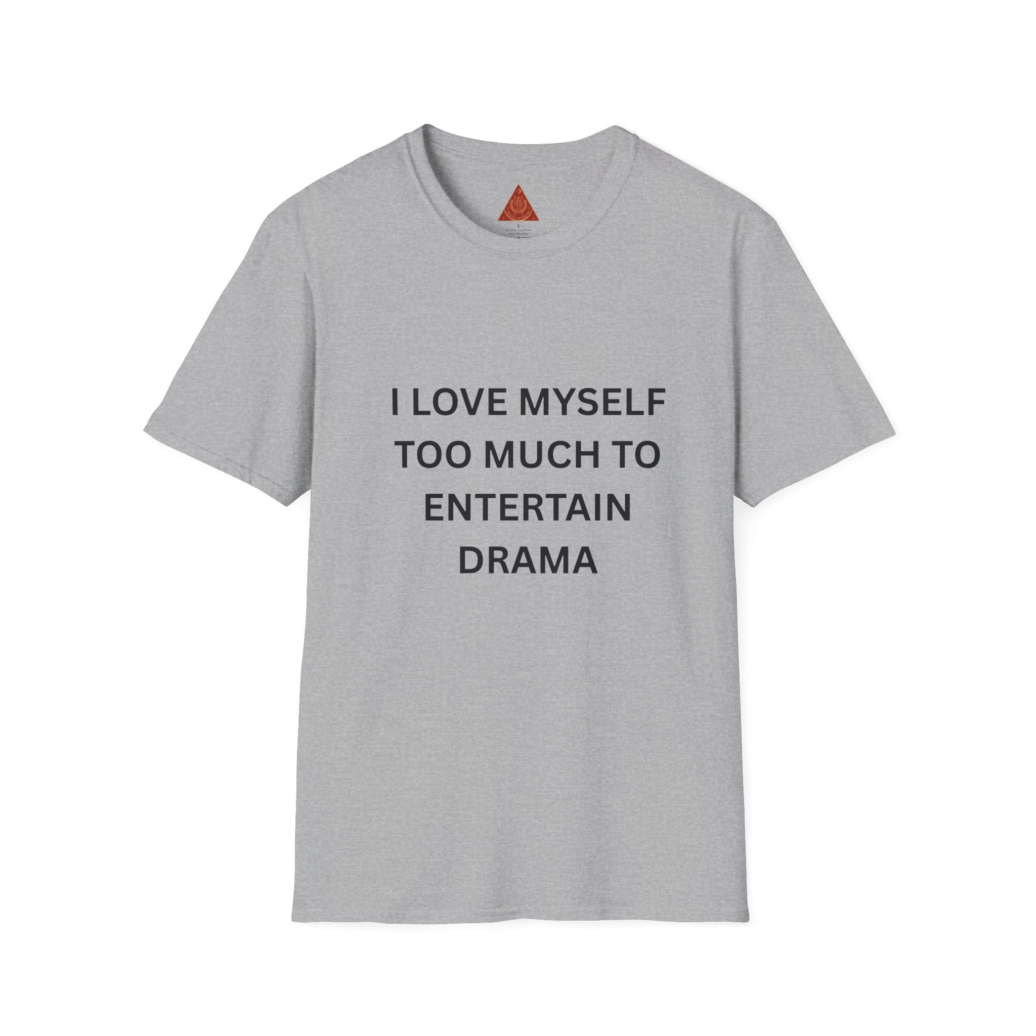 Trono Supremo | Contemporary  |  I Love Myself Too Much To Entertain Drama T-Shirt — Self-Love Statement Tee
