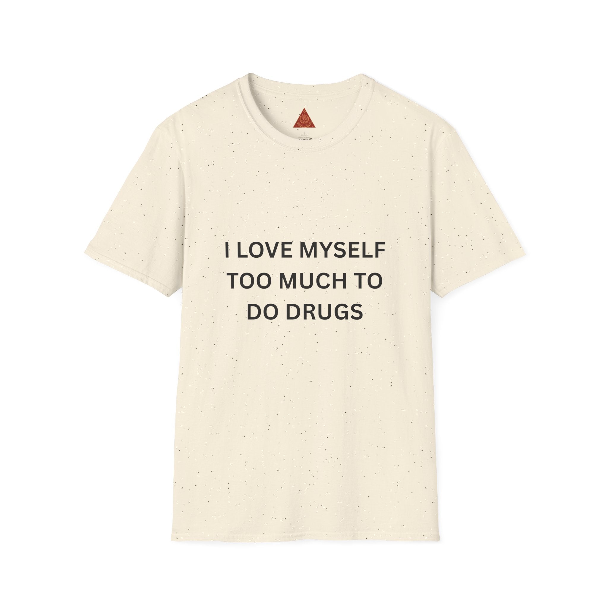 Trono Supremo | Contemporary  |  T-Shirt — "I Love Myself Too Much to Do Drugs"  Slogan Tee