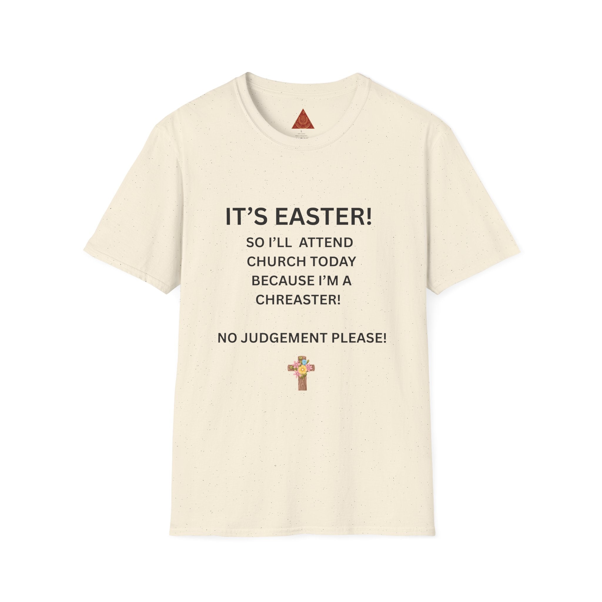 Trono Supremo |  Contemporary  | Easter Church Shirt — "It’s Easter! So I’ll Attend Church Today Because I’m a Chreaster! No Judgement Please!"