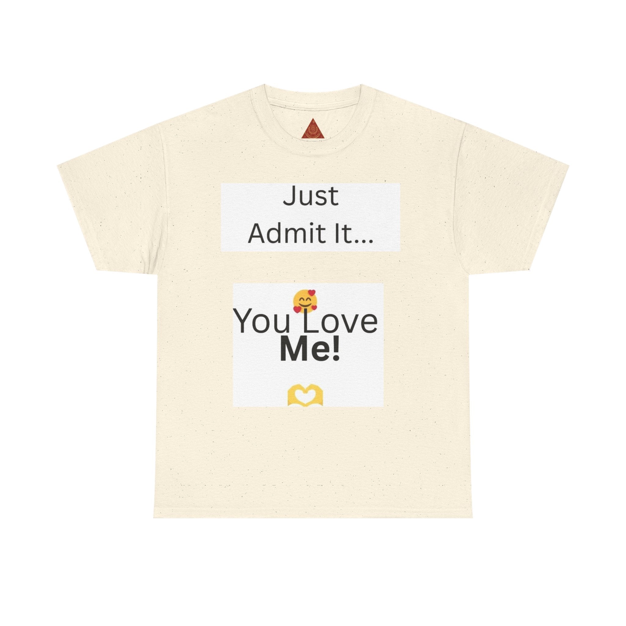 Trono Supremo Contemporary | You Love Me Tee — "Just Admit It... You Love Me!" Romantic Graphic T-Shirt