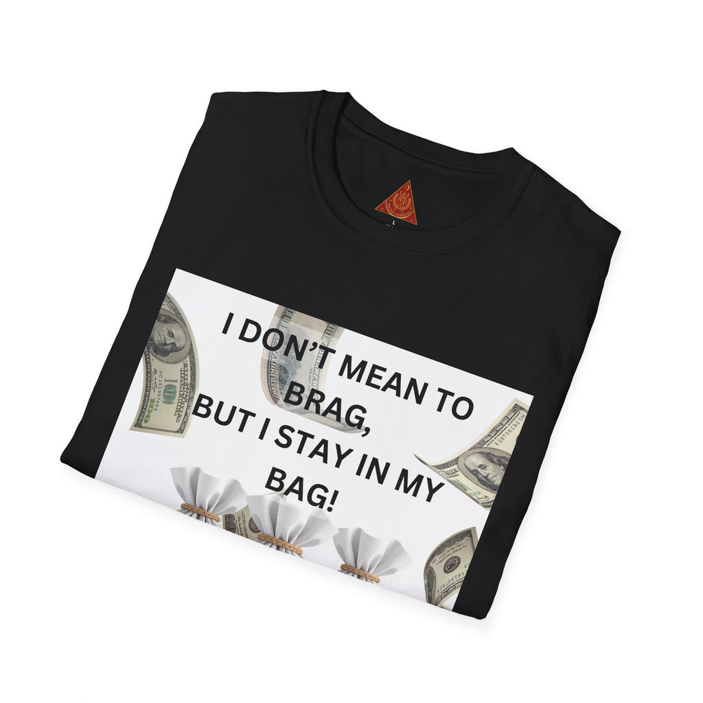 Trono Supremo  |  Contemporary  |  Money Bag Graphic T‑Shirt — "I Don't Mean to Brag, But I Stay in My Bag"