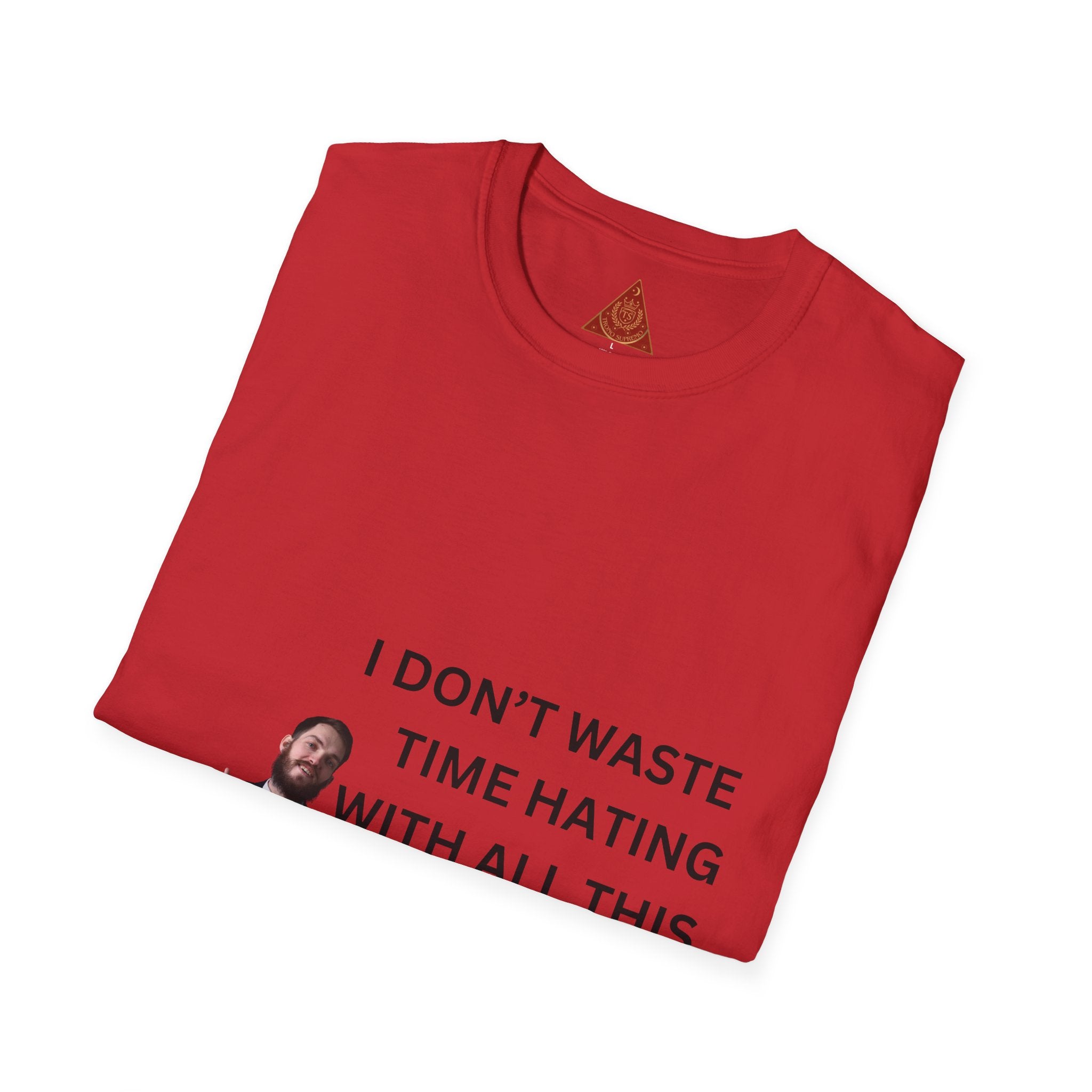 Trono Supremo  |  Contemporary  |  Money-Making Tee — "I Don't Waste Time Hating With All This Money I'm Making!"