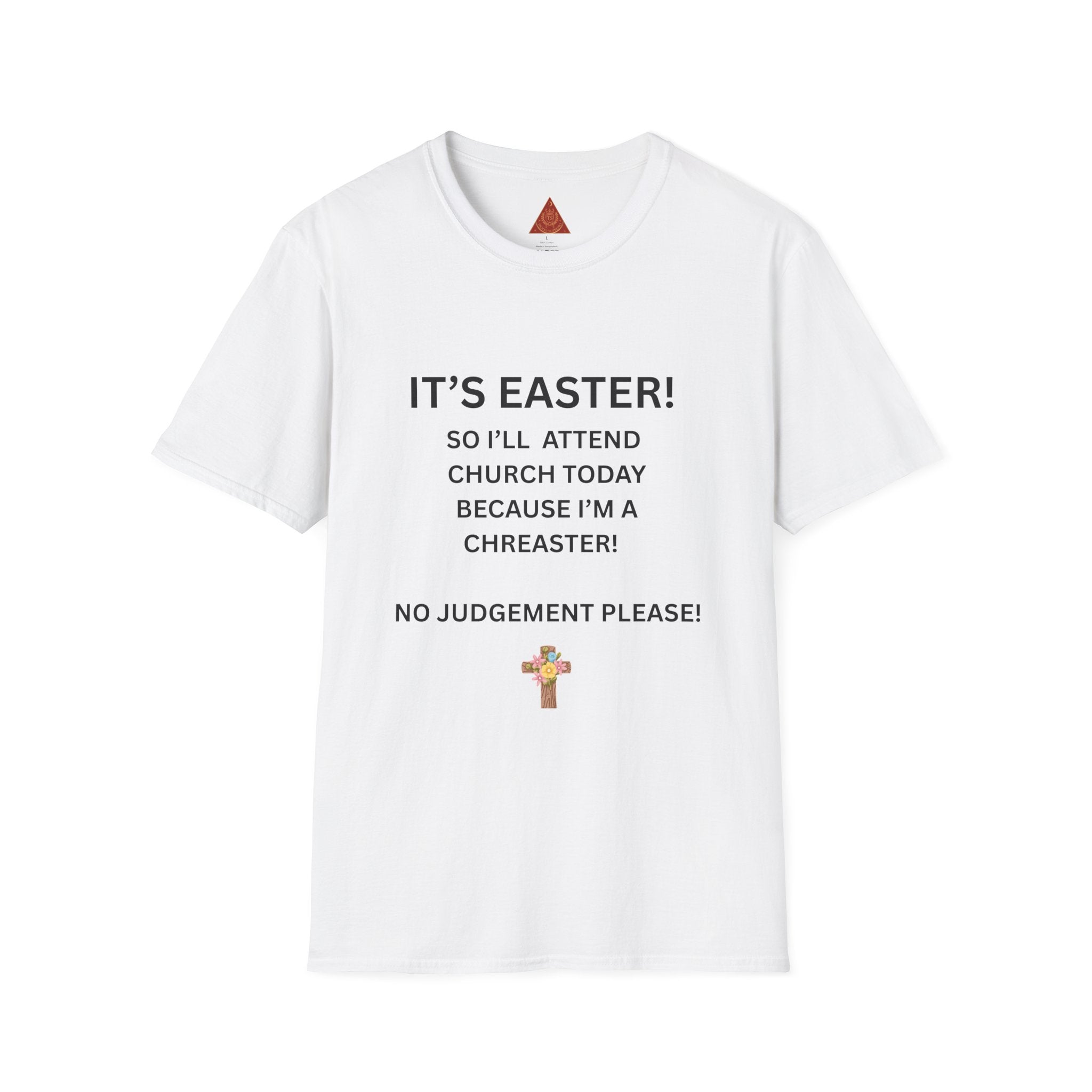 Trono Supremo |  Contemporary  | Easter Church Shirt — "It’s Easter! So I’ll Attend Church Today Because I’m a Chreaster! No Judgement Please!"
