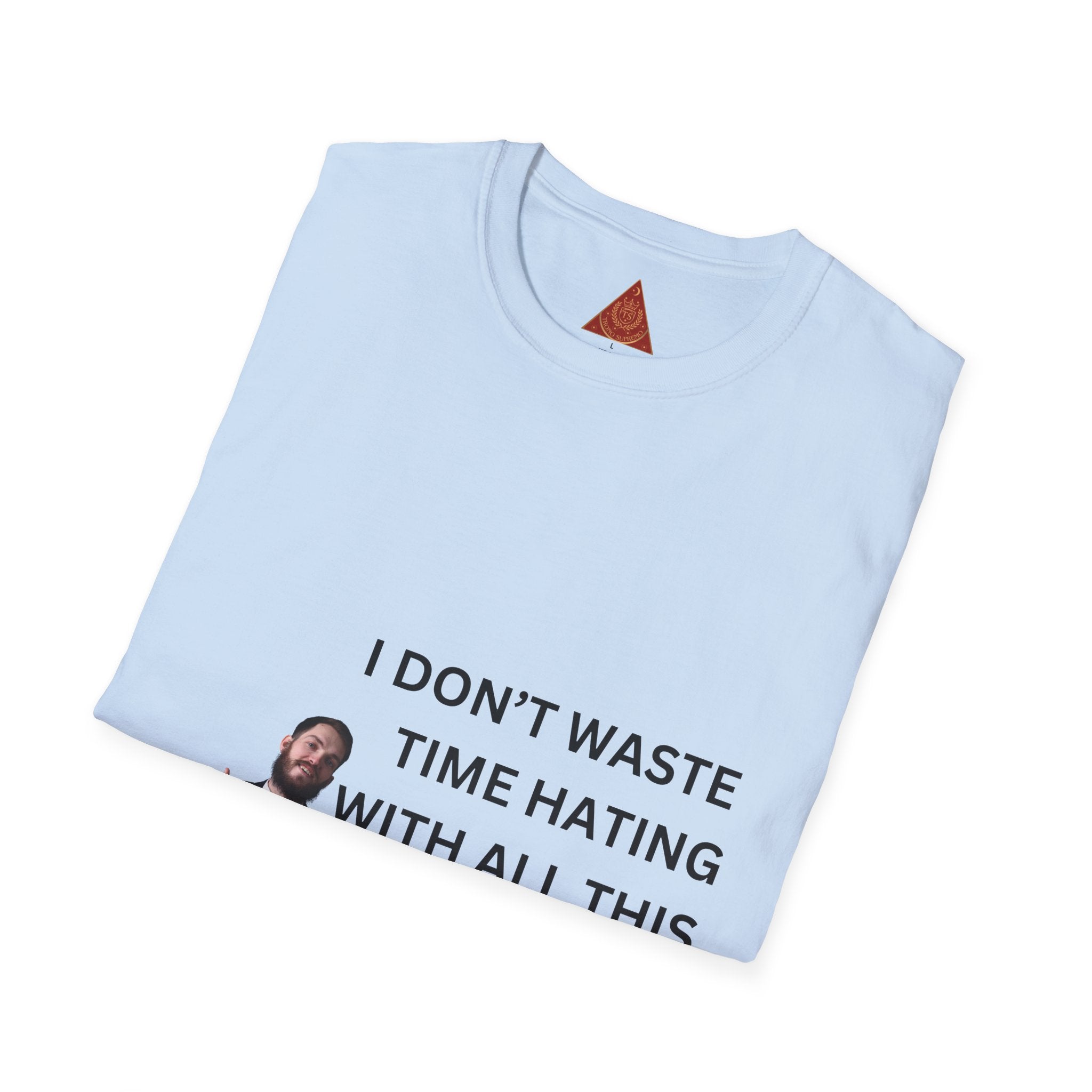 Trono Supremo  |  Contemporary  |  Money-Making Tee — "I Don't Waste Time Hating With All This Money I'm Making!"