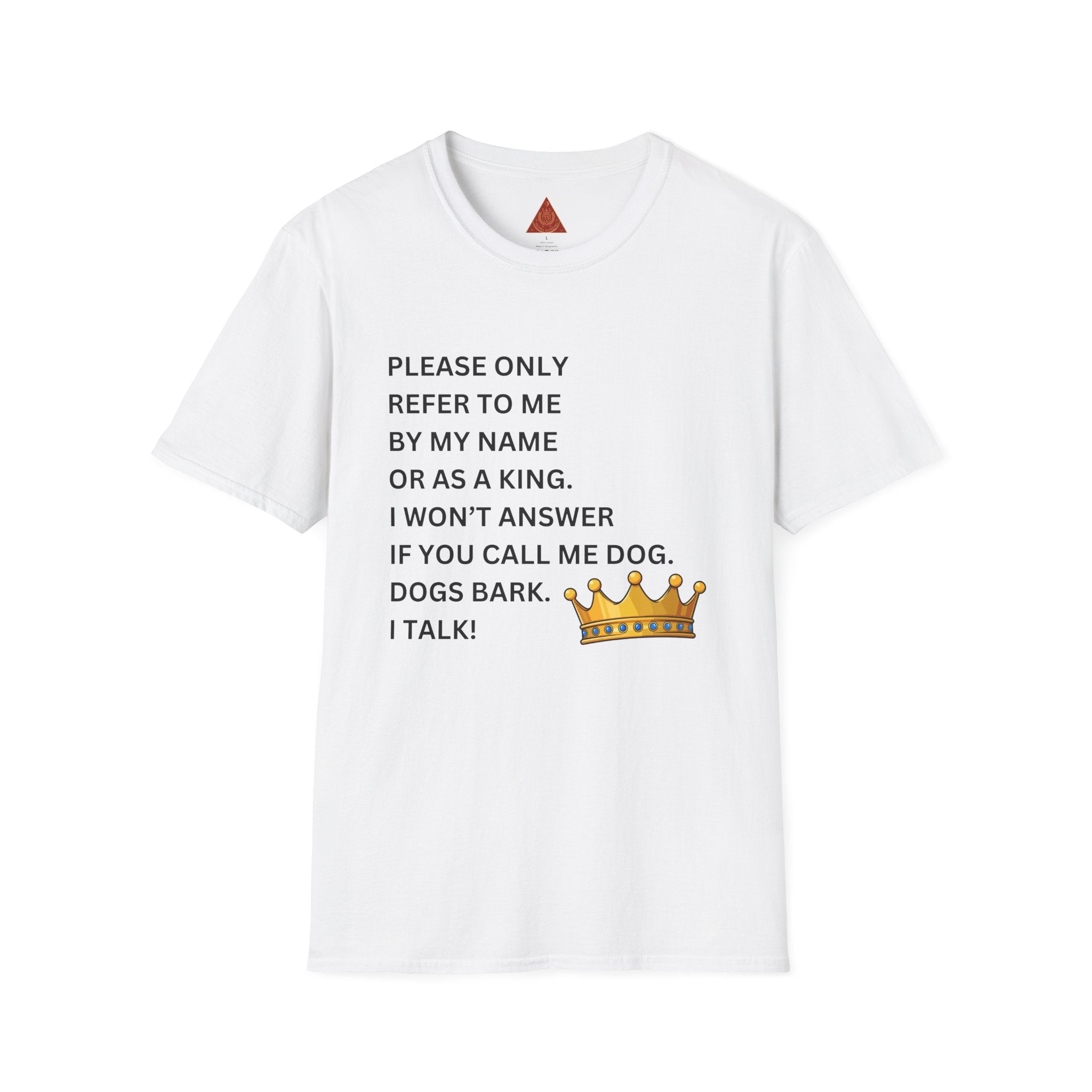 Trono Supremo | Contemporary |  King Quote T‑Shirt – "Please Only Refer To Me By My Name Or As A King" Crown Tee