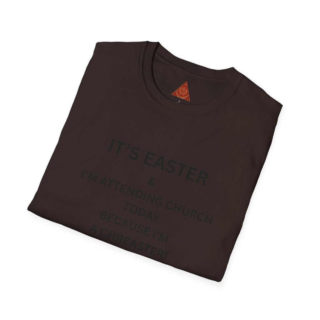 Trono Supremo |  Contemporary  | Easter Church T-Shirt — "I’m Attending Church Today Because I’m a Chreaster"