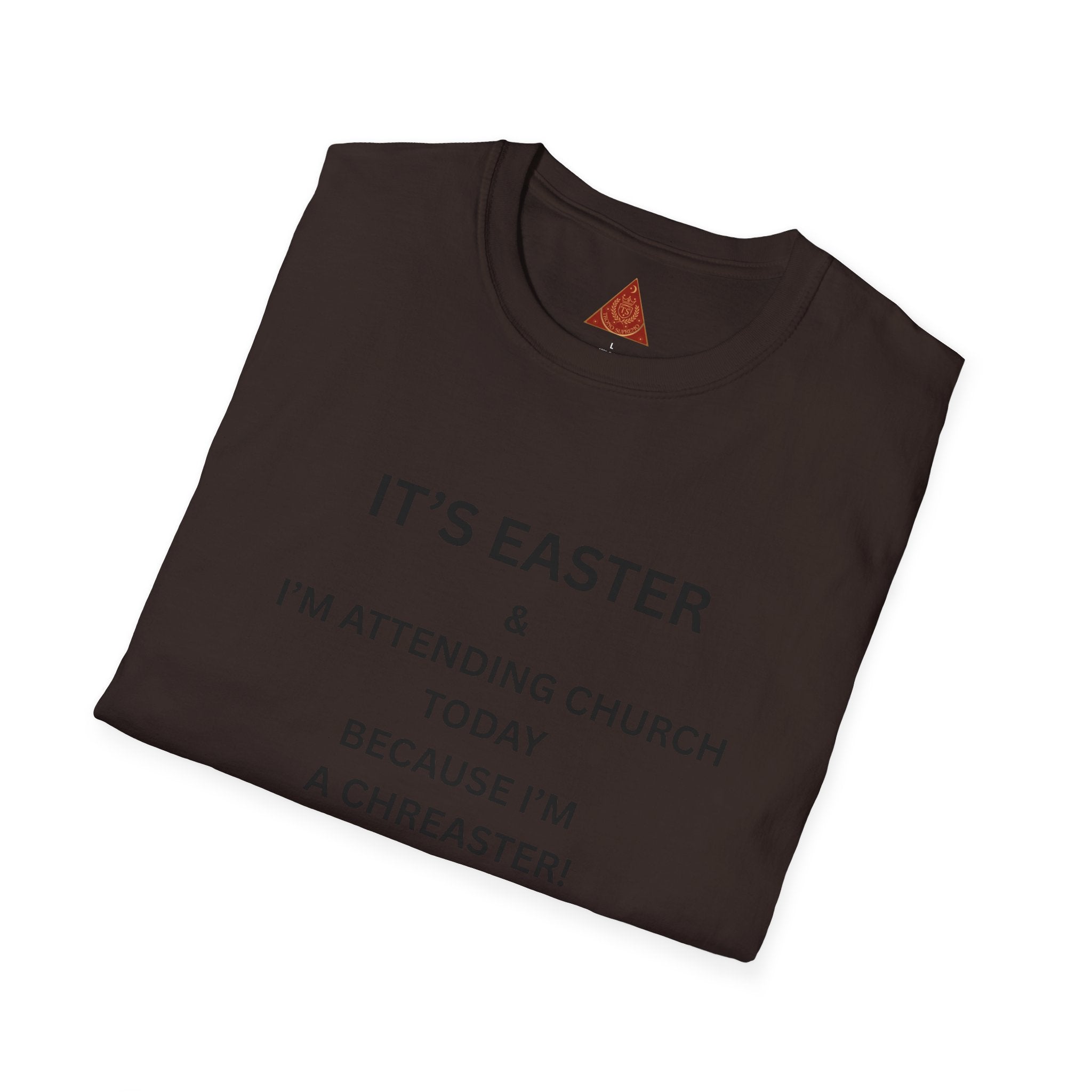 Trono Supremo |  Contemporary  | Easter Church T-Shirt — "I’m Attending Church Today Because I’m a Chreaster"