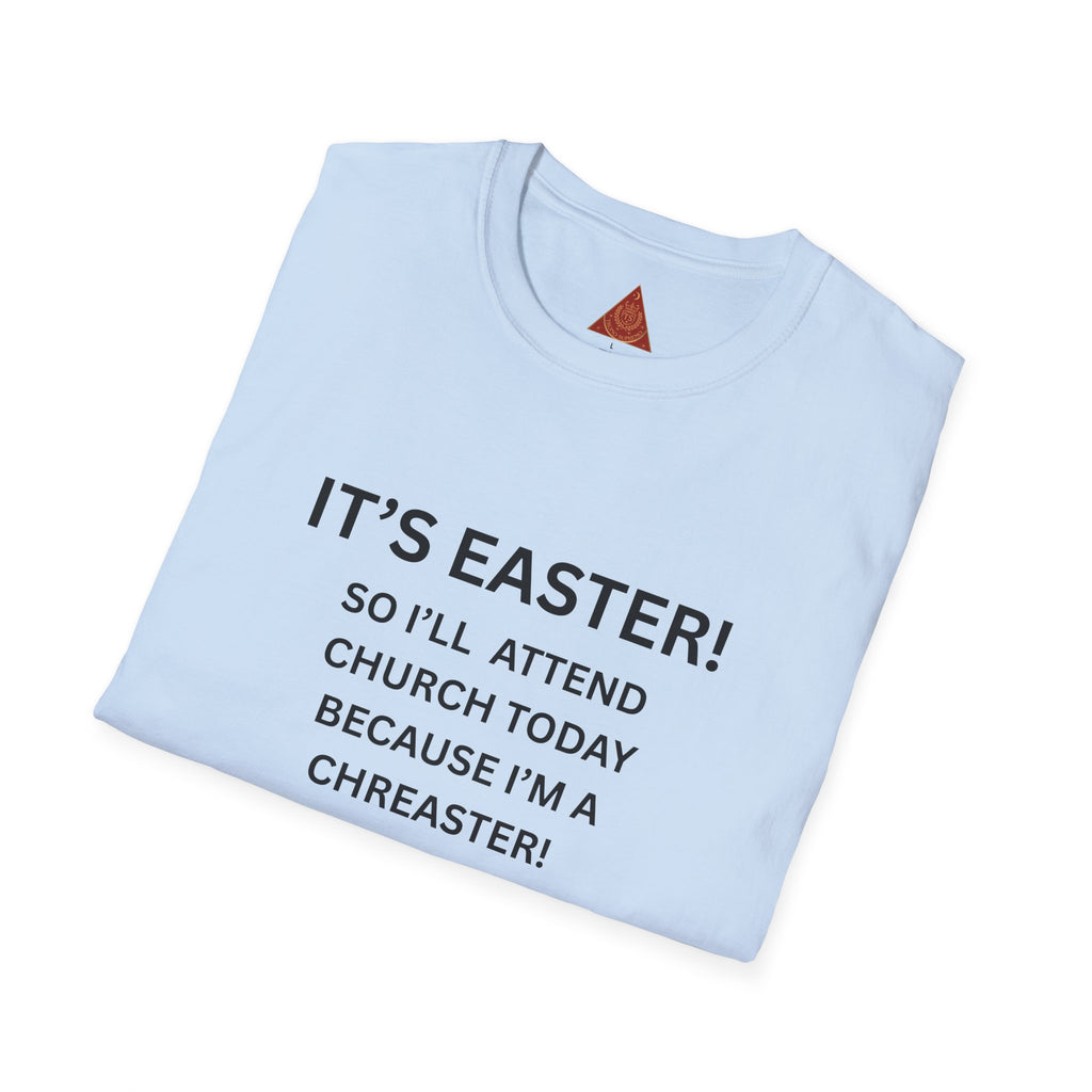 Trono Supremo |  Contemporary  | Easter Church Shirt — "It’s Easter! So I’ll Attend Church Today Because I’m a Chreaster! No Judgement Please!"