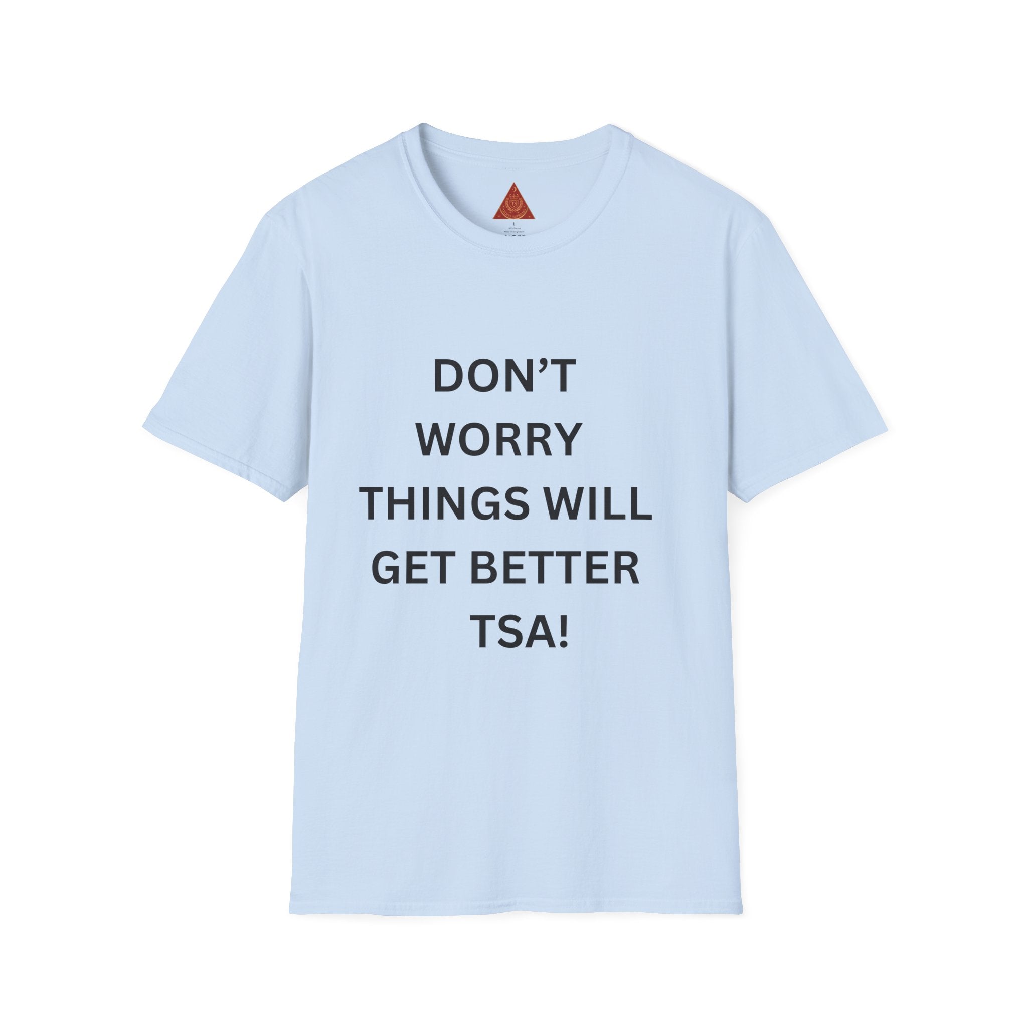 Trono Supremo  |  Contemporary  |  Don't Worry Things Will Get Better TSA! T-Shirt — Funny Motivational Travel Tee