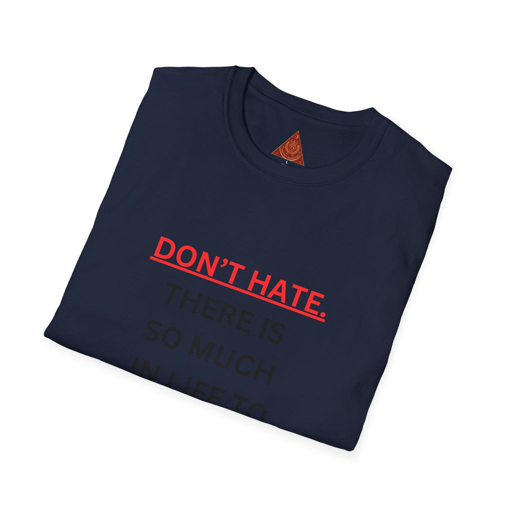 Trono Supremo  |  Contemporary  |  Positive Message T-Shirt — “Don’t Hate. There Is So Much In Life To Appreciate!” Motivational Graphic Tee