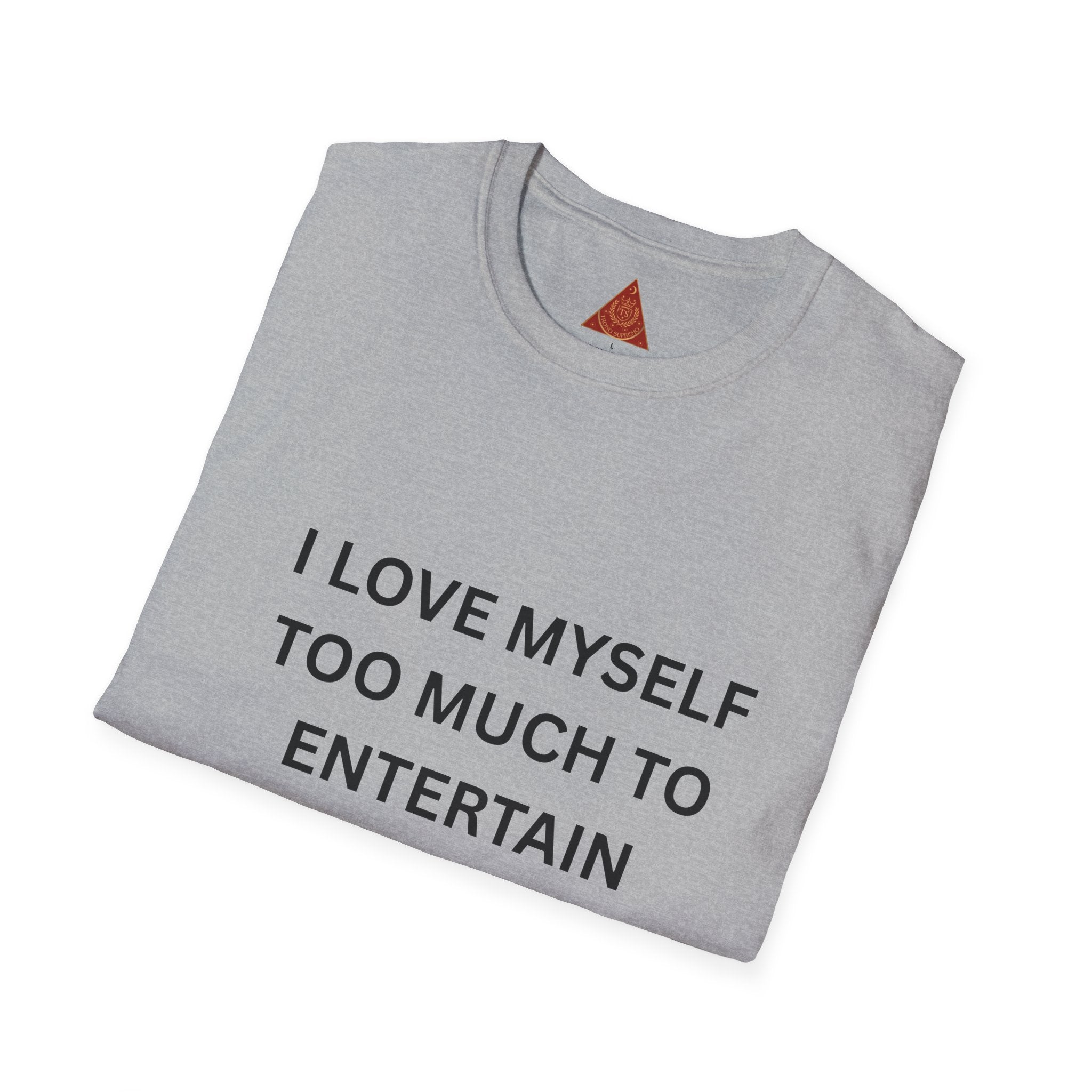Trono Supremo | Contemporary  |  I Love Myself Too Much To Entertain Drama T-Shirt — Self-Love Statement Tee