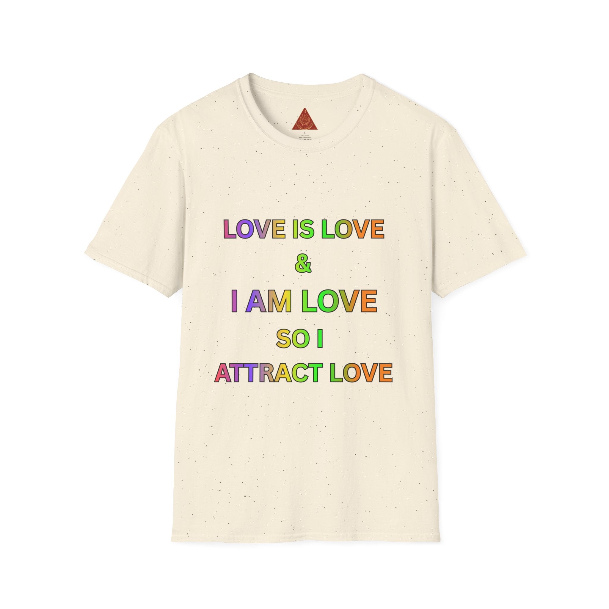 Trono Supremo | Contemporary  |  Love Is Love T-Shirt — "I Am Love So I Attract Love" Rainbow Affirmation Tee