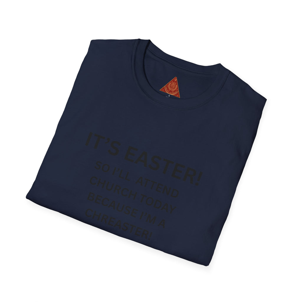 Trono Supremo |  Contemporary  | Easter Church Humor T-Shirt — "It’s Easter! So I’ll Attend Church Today Because I’m A Chreaster!"