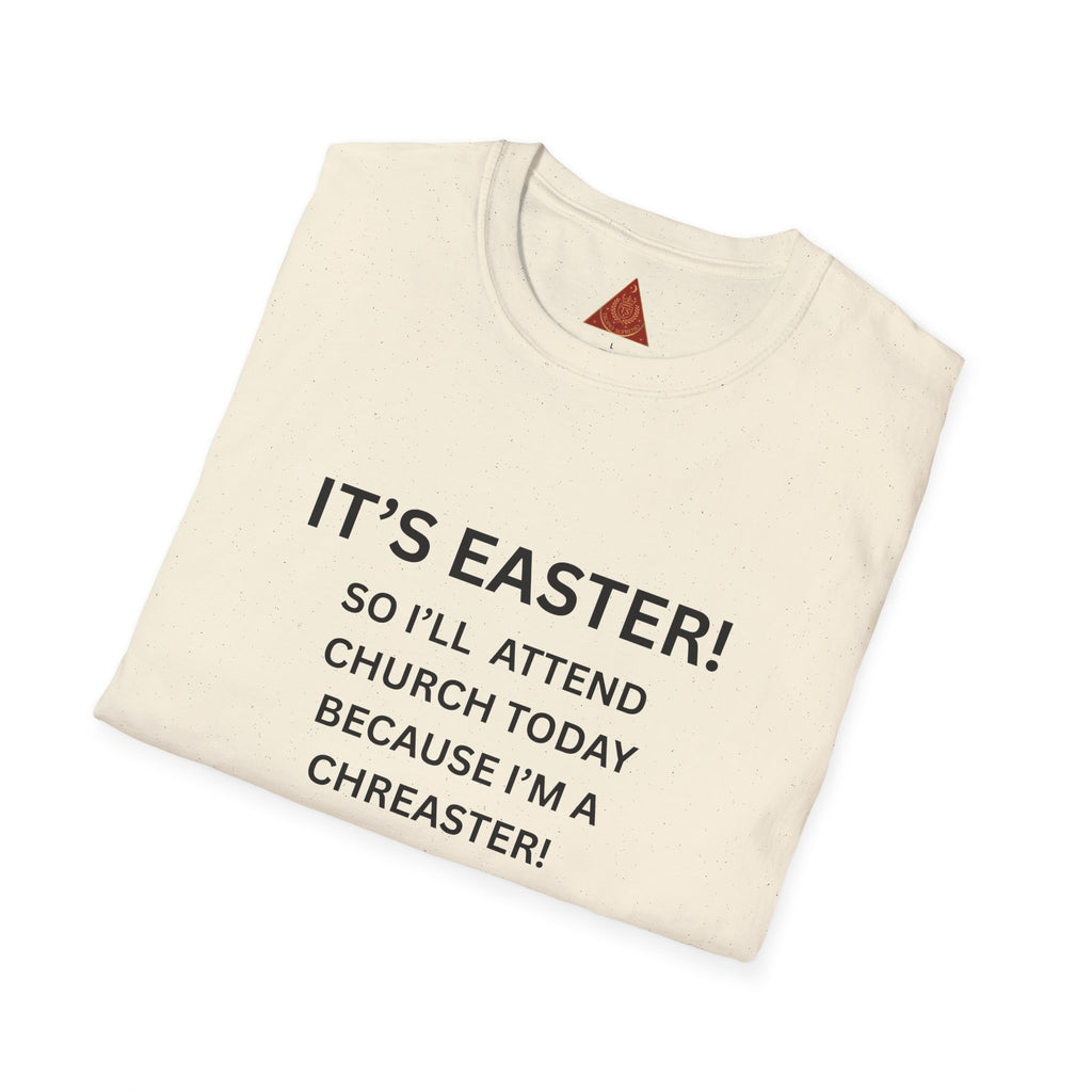 Trono Supremo |  Contemporary  | Easter Church Joke T-Shirt — "It's Easter! So I'll Attend Church Today Because I'm a Chreaster! No Judgement Please!"