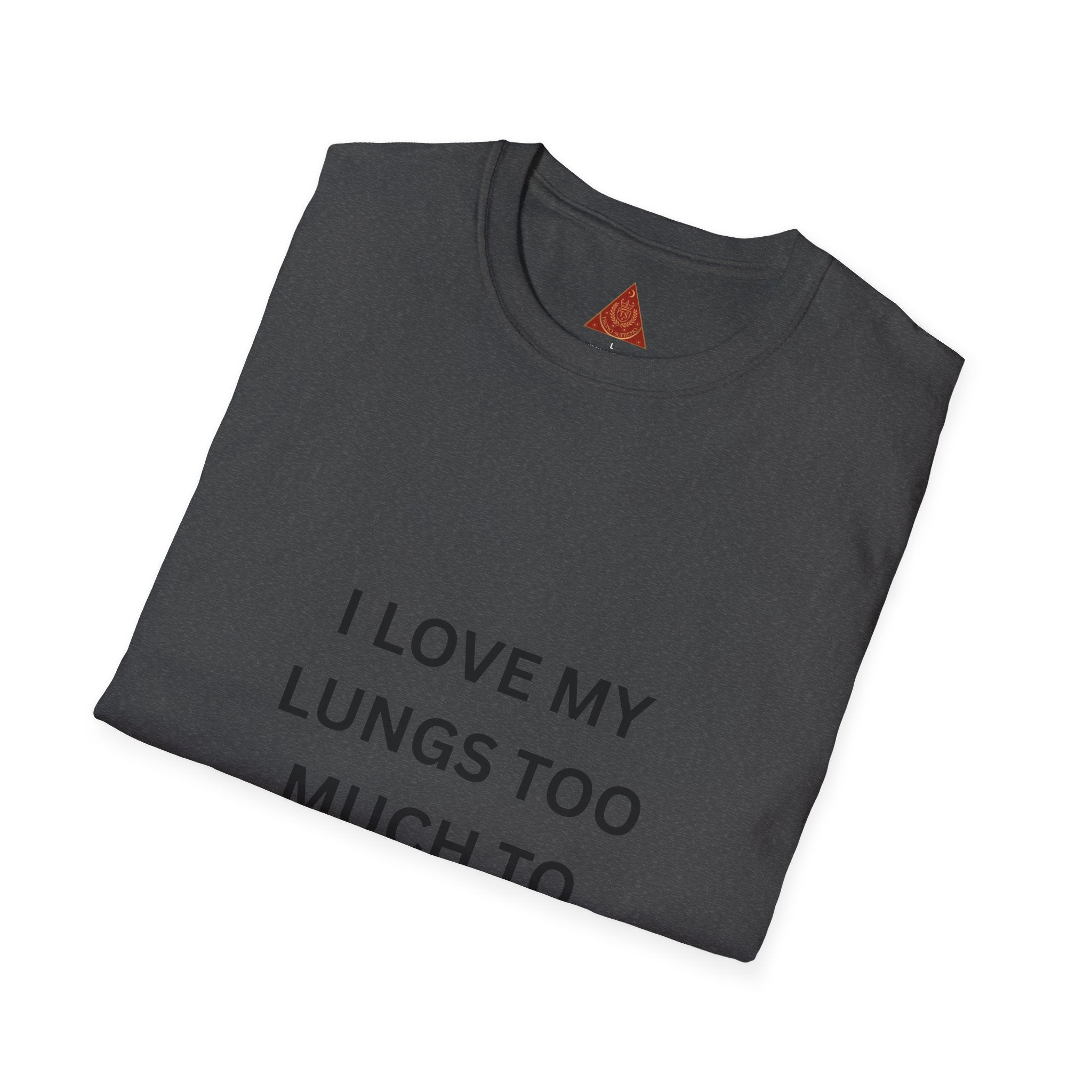 Trono Supremo | Contemporary  |  T-Shirt — “I Love My Lungs Too Much To Smoke” Anti-Smoking Graphic Tee