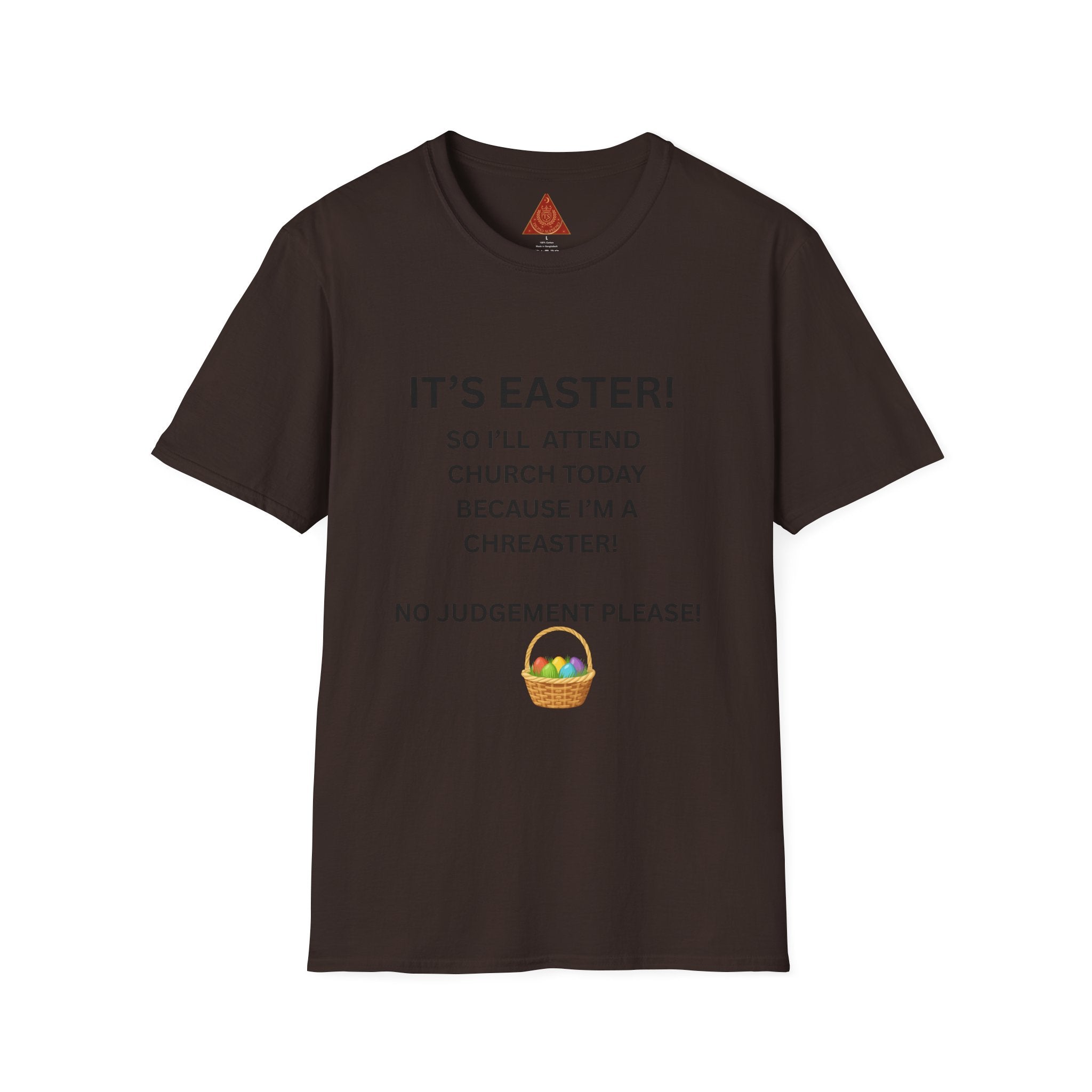 Trono Supremo |  Contemporary  | Easter Church Humor T-Shirt — "It’s Easter! So I’ll Attend Church Today Because I’m A Chreaster!"