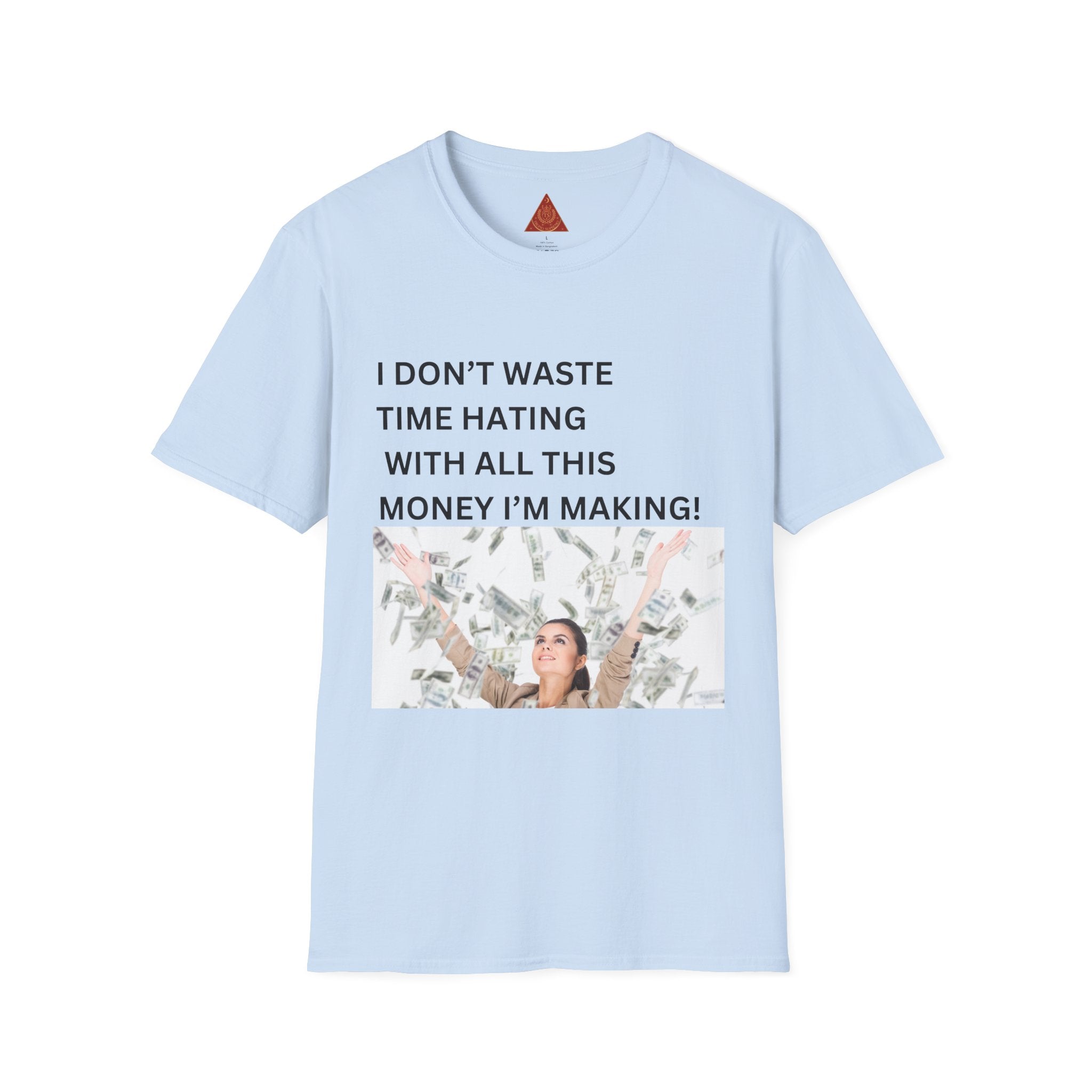 Trono Supremo  |  Contemporary  |  I Don't Waste Time Hating Tee - Funny Money-Making Graphic T-Shirt