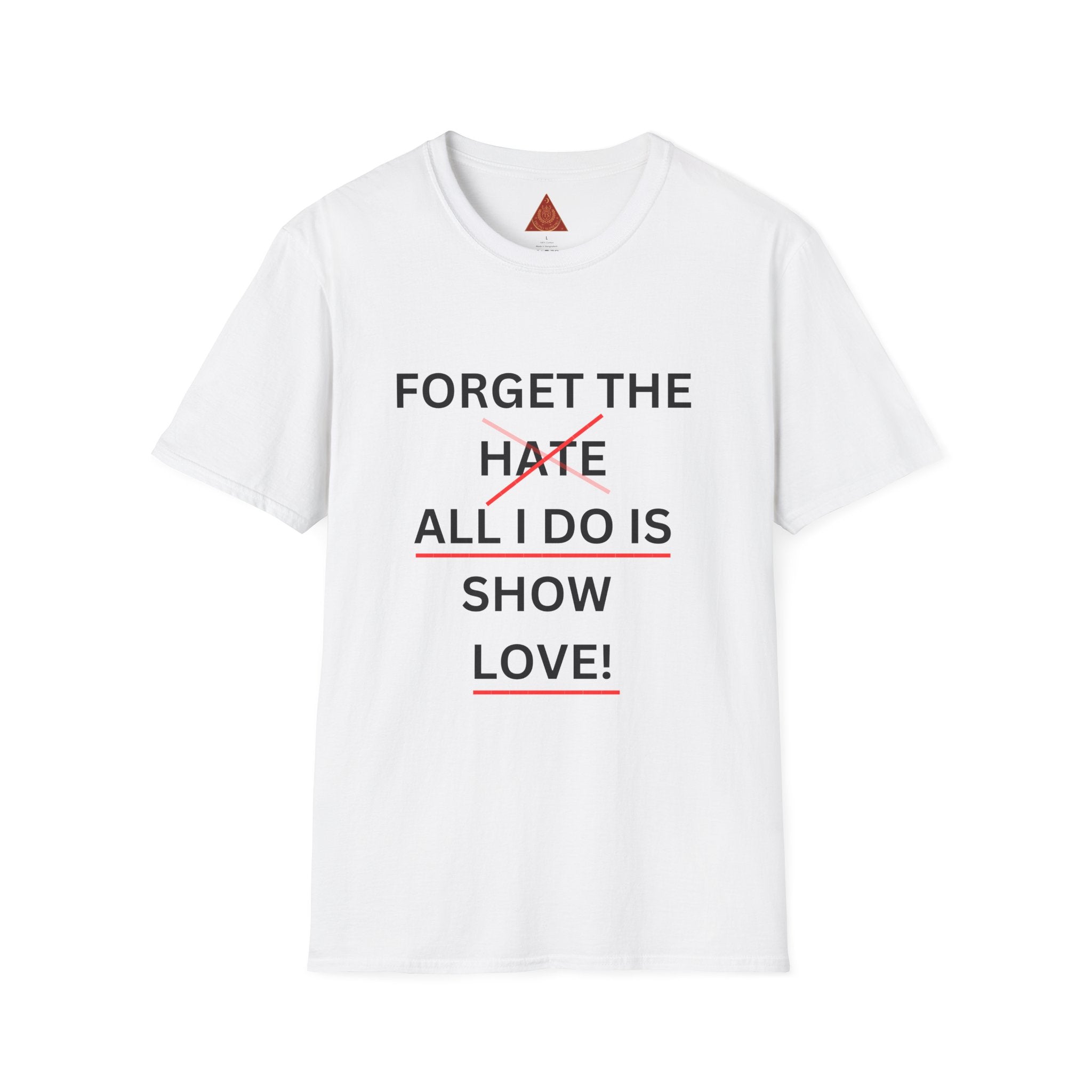 Trono Supremo  |  Contemporary  |  Forget the Hate — 'All I Do Is Show Love' Graphic T-Shirt
