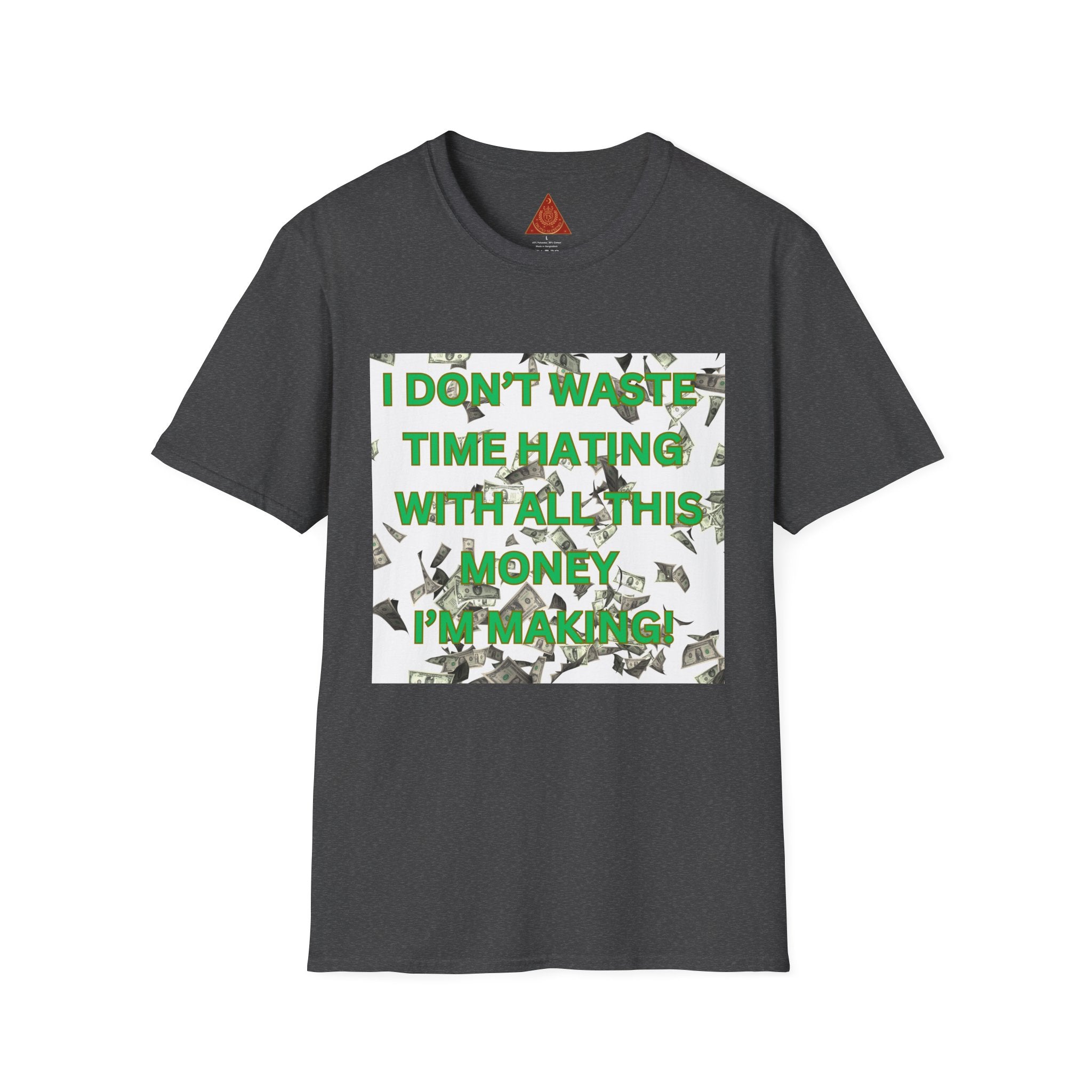 Trono Supremo  |  Contemporary  |  Money-Making Motivational T-Shirt — "I Don't Waste Time Hating, I'm Making Money"