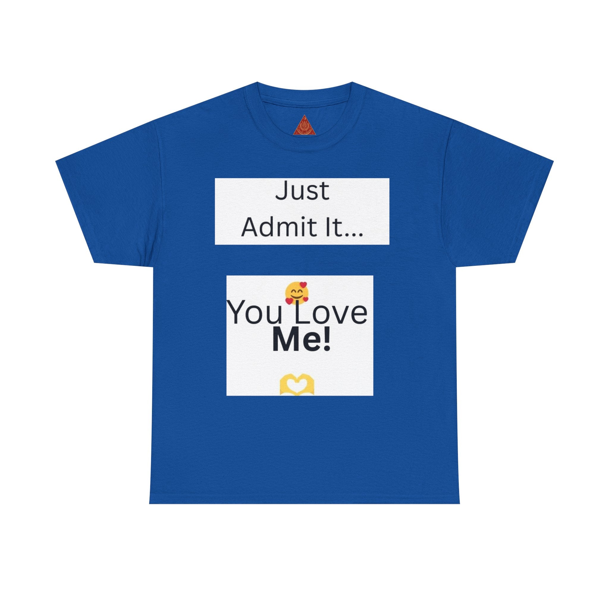 Trono Supremo Contemporary | You Love Me Tee — "Just Admit It... You Love Me!" Romantic Graphic T-Shirt