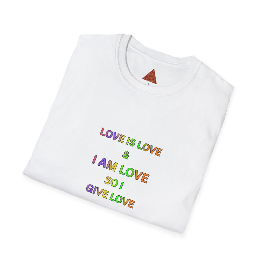 Trono Supremo | Contemporary  |  Love Is Love Tee — "I Am Love So I Give Love" Rainbow Pride T-Shirt