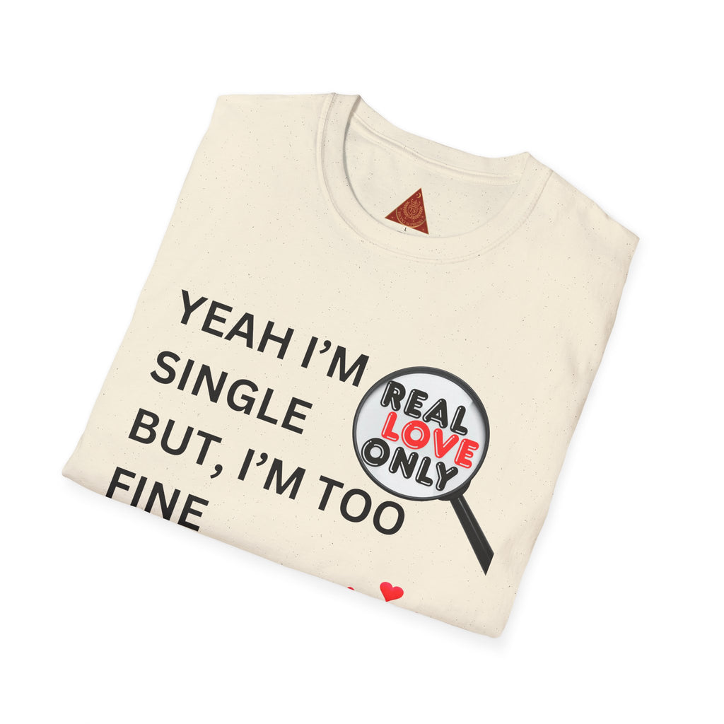 Trono Supremo |  Contemporary | Single and Selective T-Shirt – “Yeah I’m Single But I’m Too Fine To Waste My Time”