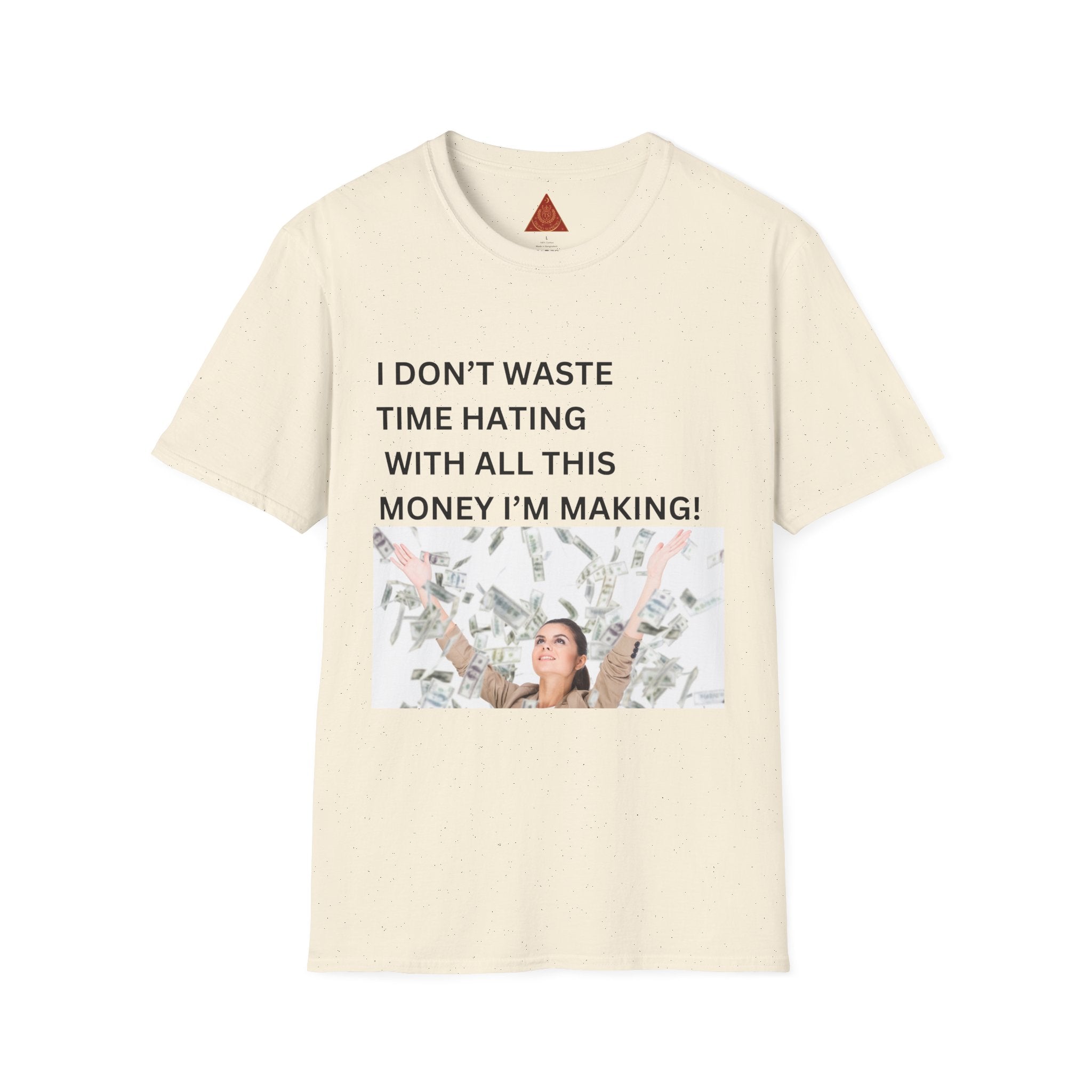 Trono Supremo  |  Contemporary  |  I Don't Waste Time Hating Tee - Funny Money-Making Graphic T-Shirt