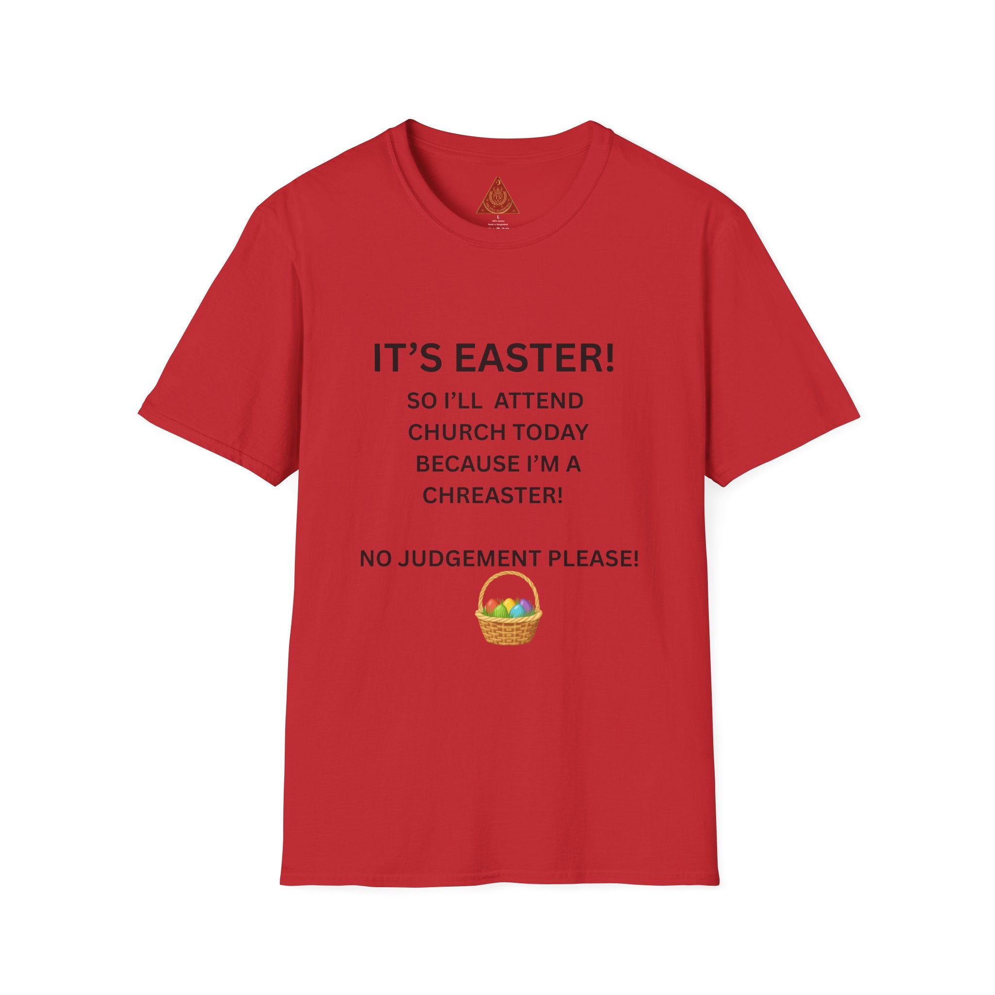 Trono Supremo |  Contemporary  | Easter Church Humor T-Shirt — "It’s Easter! So I’ll Attend Church Today Because I’m A Chreaster!"