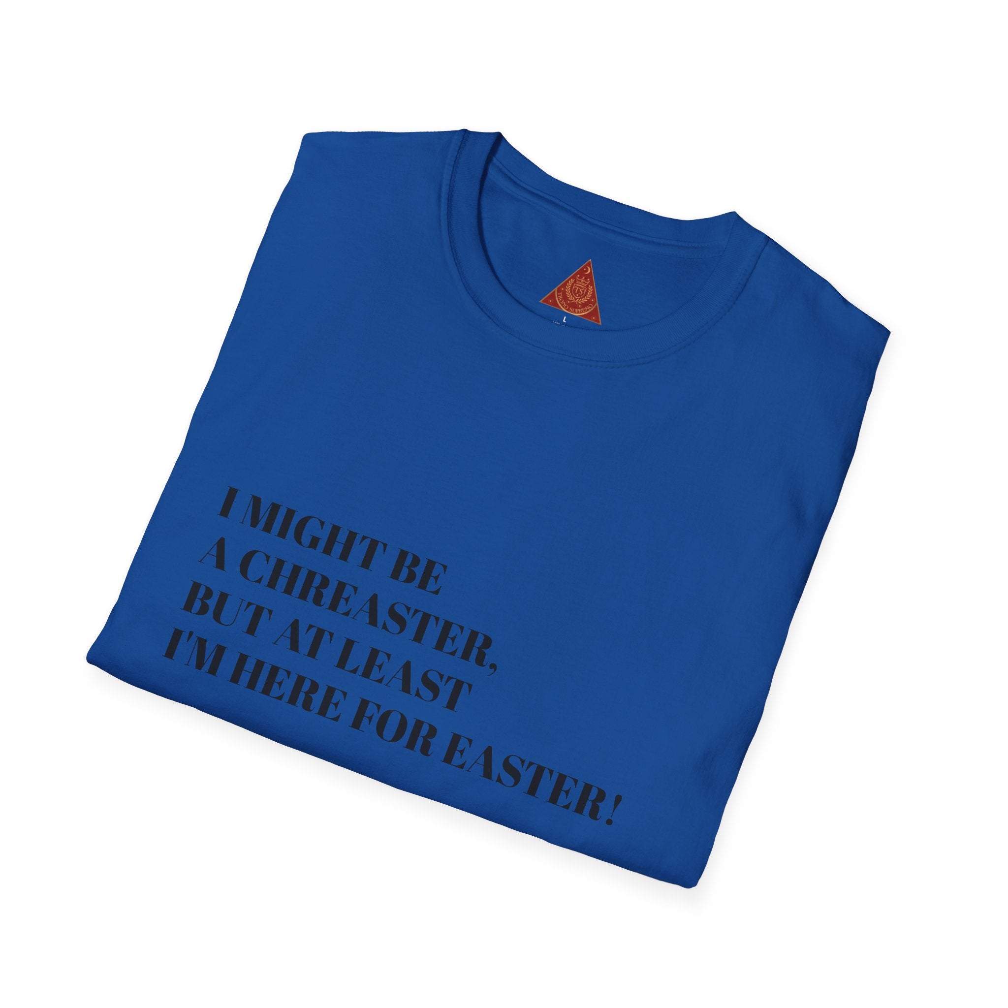 Trono Supremo |  Contemporary  |  Easter Humor T-Shirt – “I Might Be a Cheaster, But At Least I’m Here for Easter”