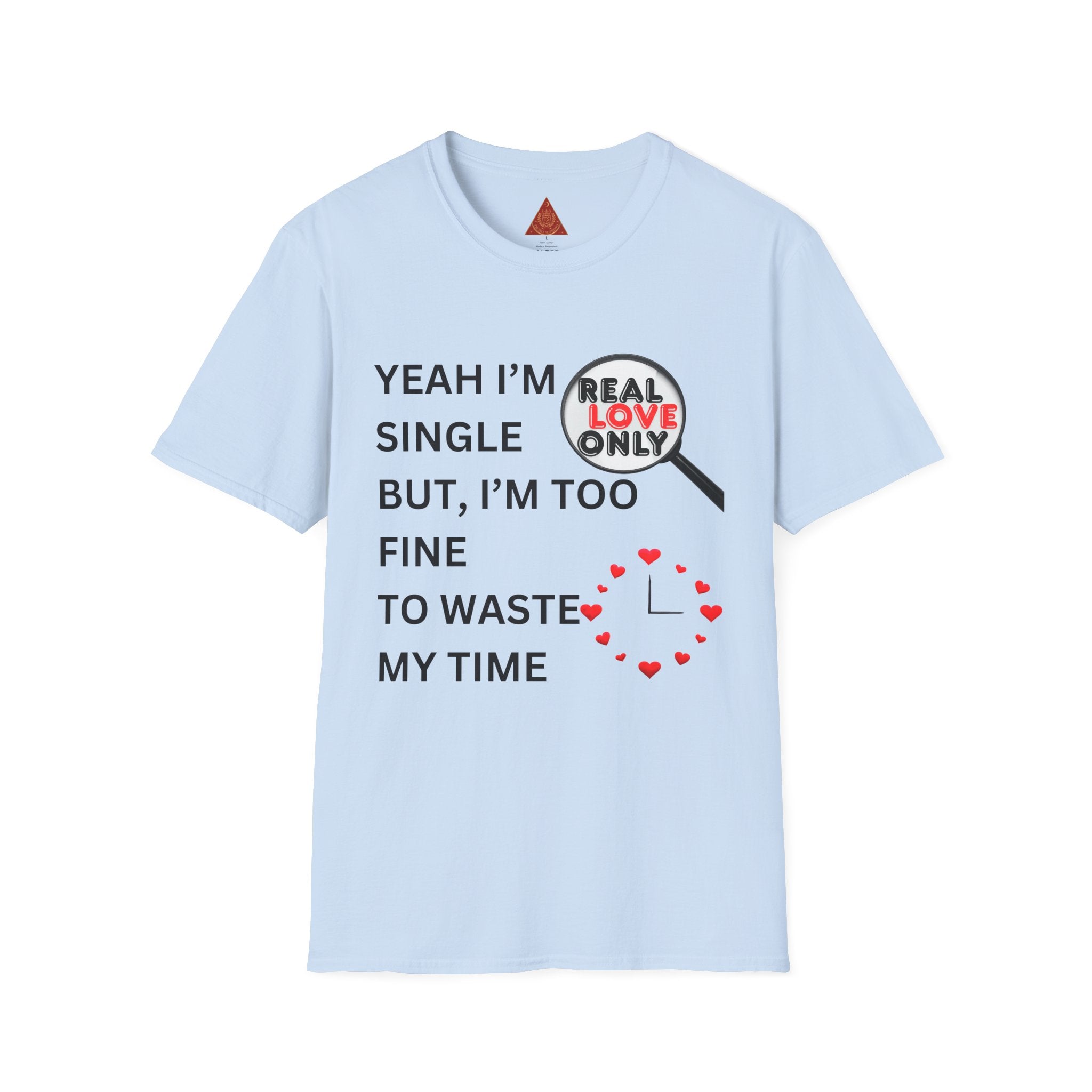 Trono Supremo |  Contemporary | Single and Selective T-Shirt – “Yeah I’m Single But I’m Too Fine To Waste My Time”
