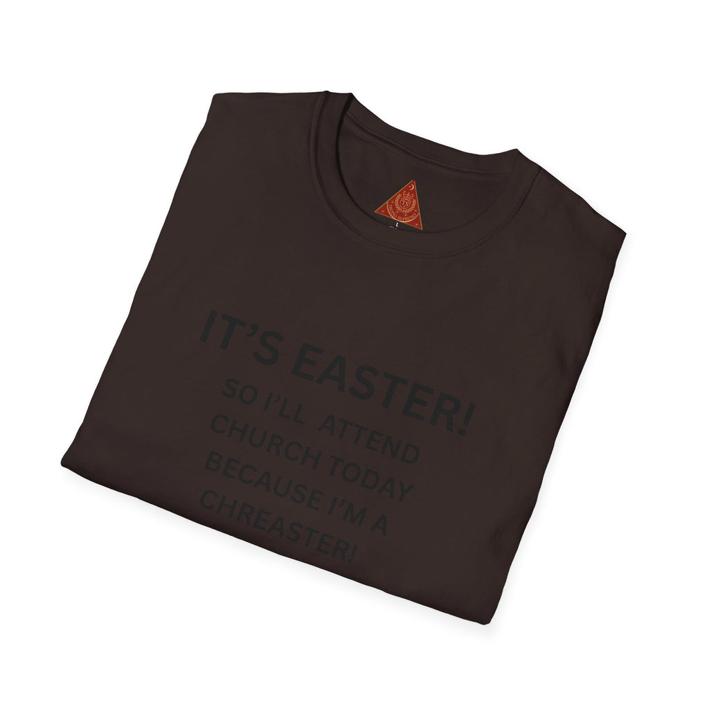Trono Supremo |  Contemporary  | Easter Church Humor T-Shirt — "It’s Easter! So I’ll Attend Church Today Because I’m A Chreaster!"