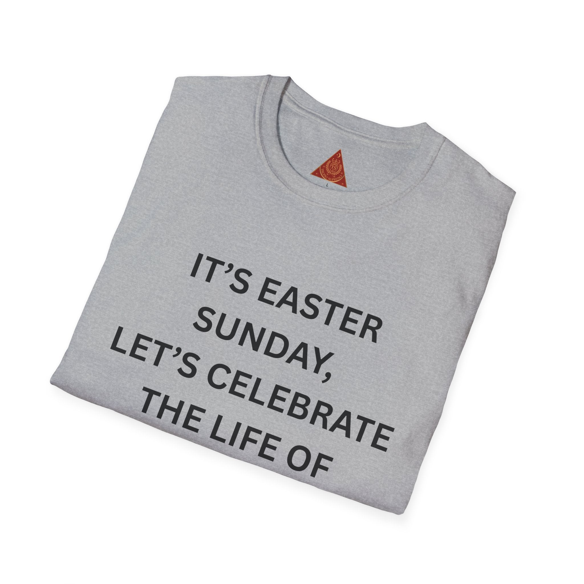Trono Supremo |  Contemporary  |  Easter Sunday T-Shirt — "It’s Easter Sunday, Let’s Celebrate the Life of Jesus!" Christian Tee