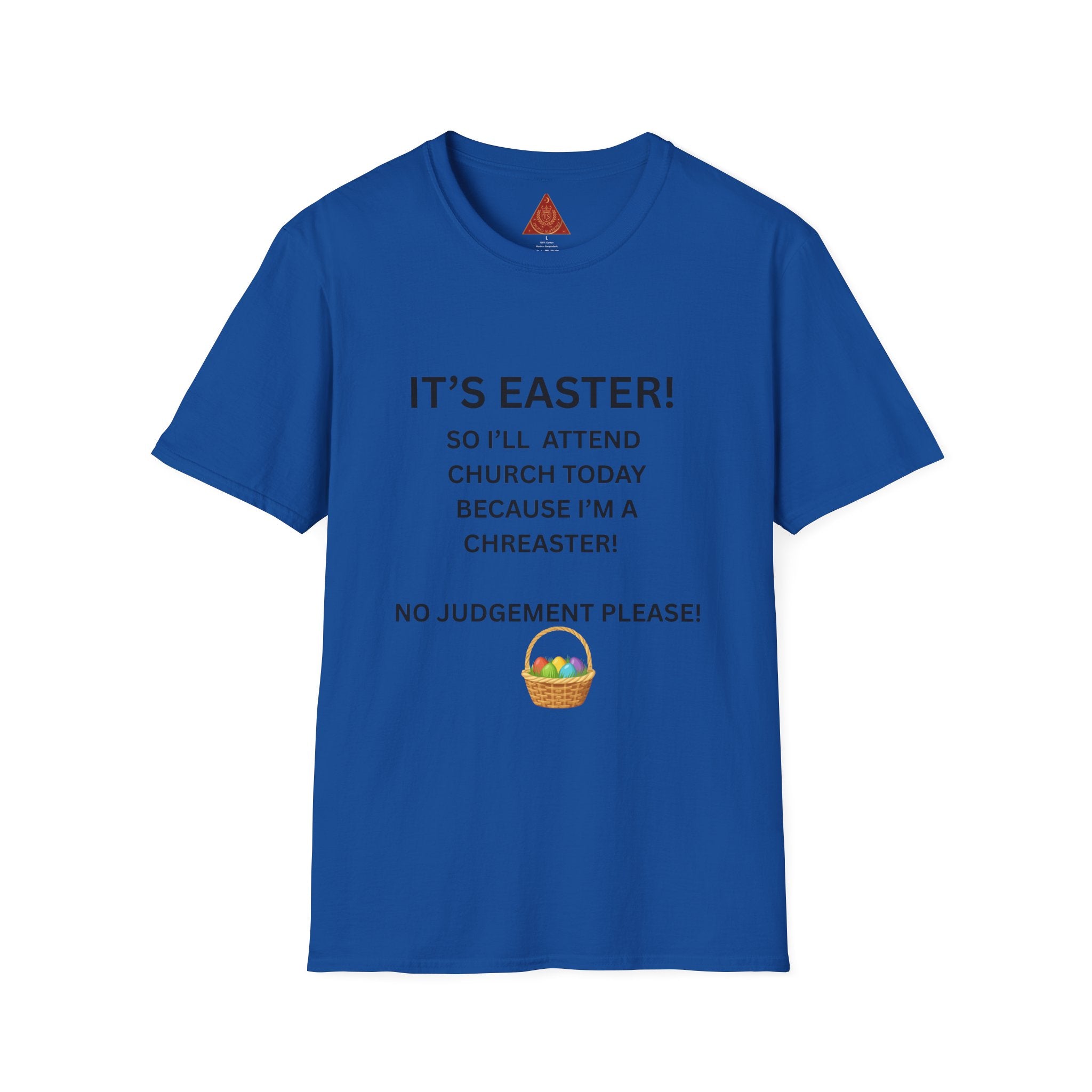 Trono Supremo |  Contemporary  | Easter Church Humor T-Shirt — "It’s Easter! So I’ll Attend Church Today Because I’m A Chreaster!"