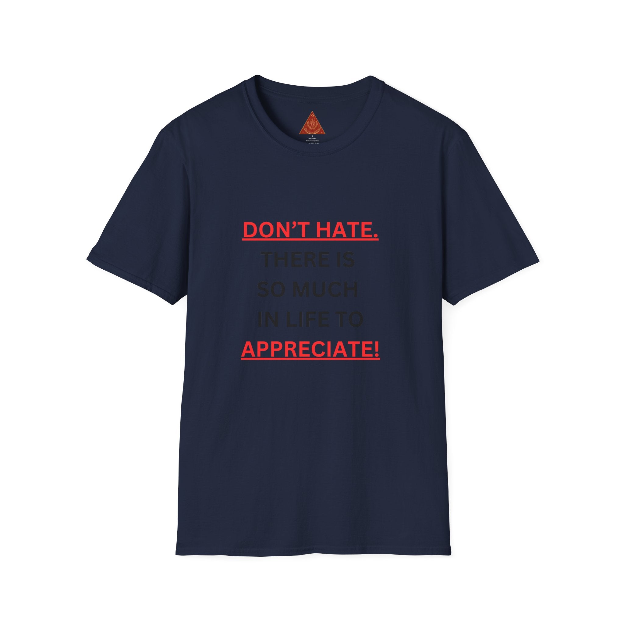 Trono Supremo  |  Contemporary  |  Positive Message T-Shirt — “Don’t Hate. There Is So Much In Life To Appreciate!” Motivational Graphic Tee