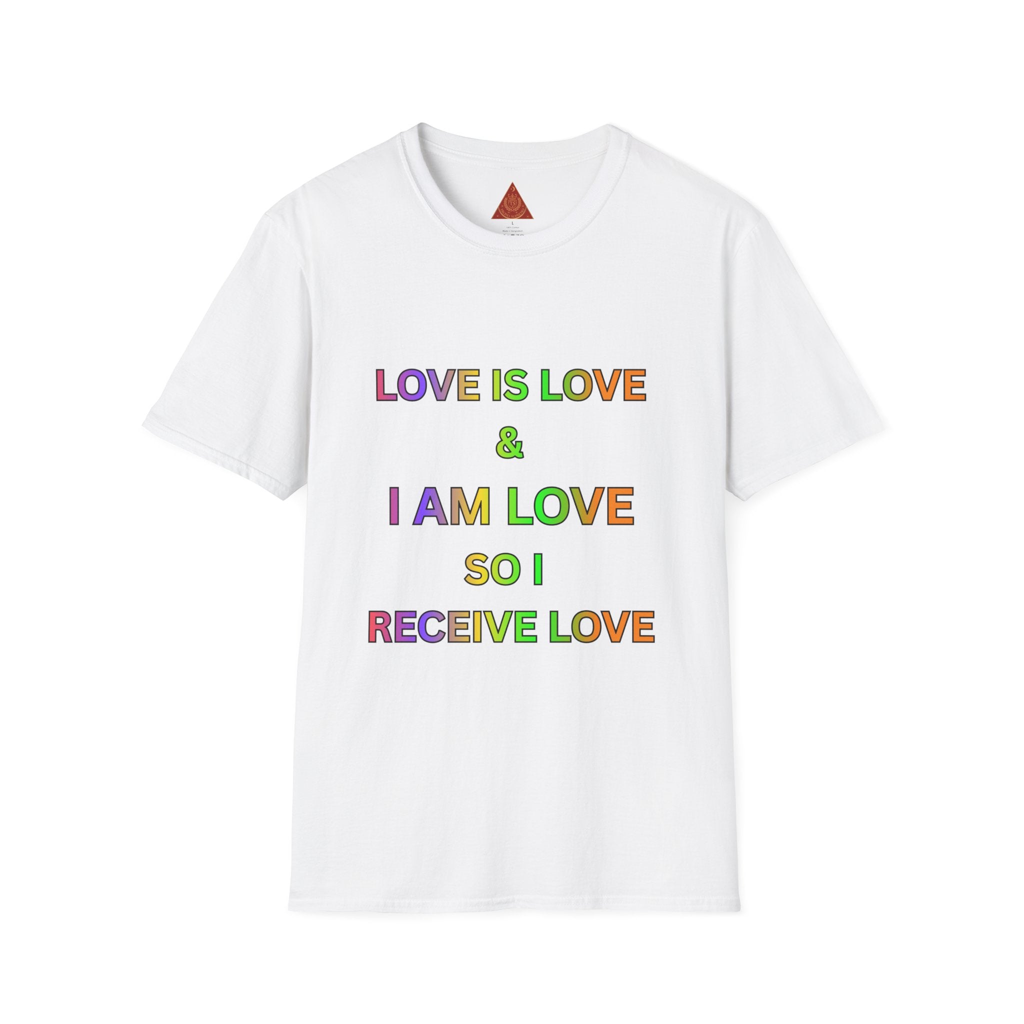 Trono Supremo | Contemporary  |  Love Is Love T‑Shirt — Rainbow Affirmation Tee: “Love Is Love & I Am Love So I Receive Love”