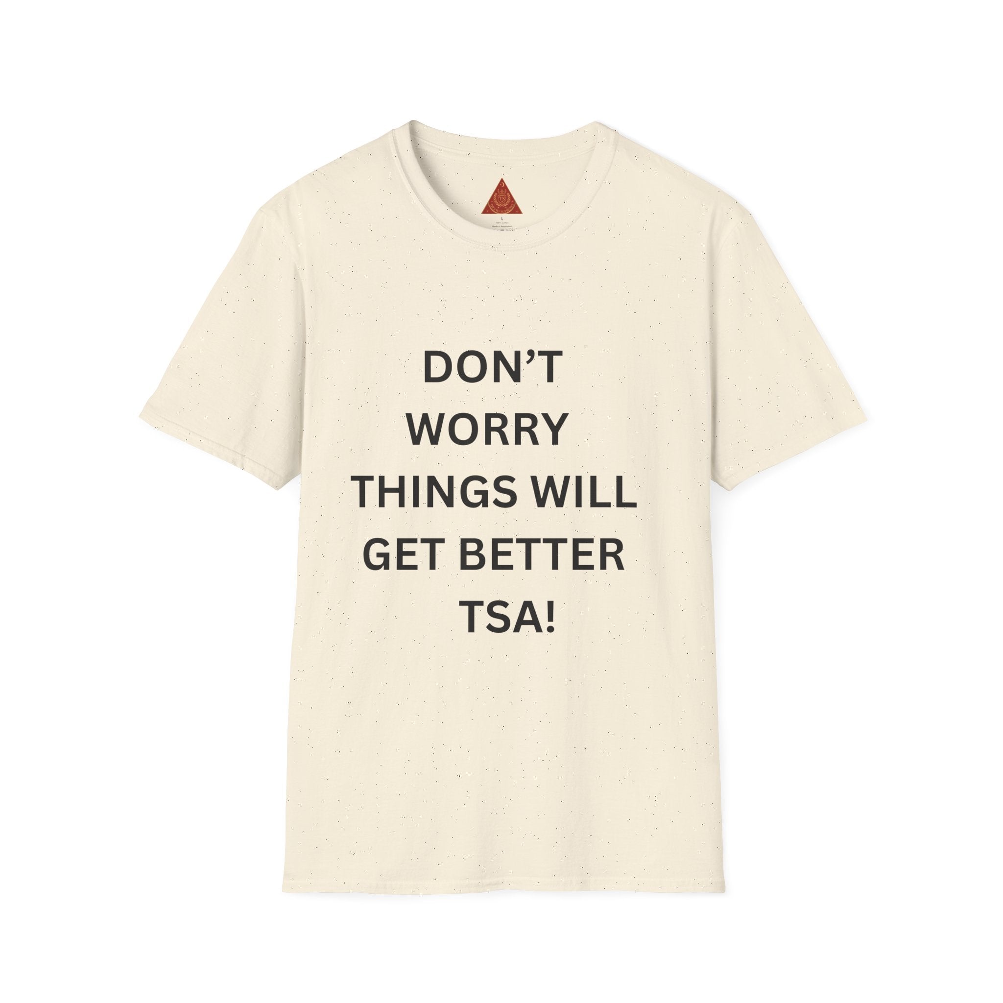 Trono Supremo  |  Contemporary  |  Don't Worry Things Will Get Better TSA! T-Shirt — Funny Motivational Travel Tee