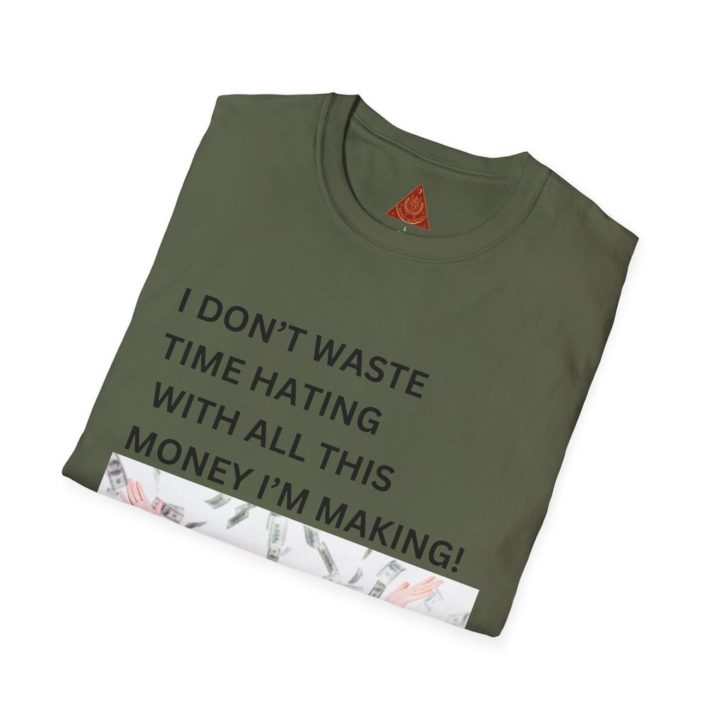 Trono Supremo  |  Contemporary  |  I Don't Waste Time Hating Tee - Funny Money-Making Graphic T-Shirt