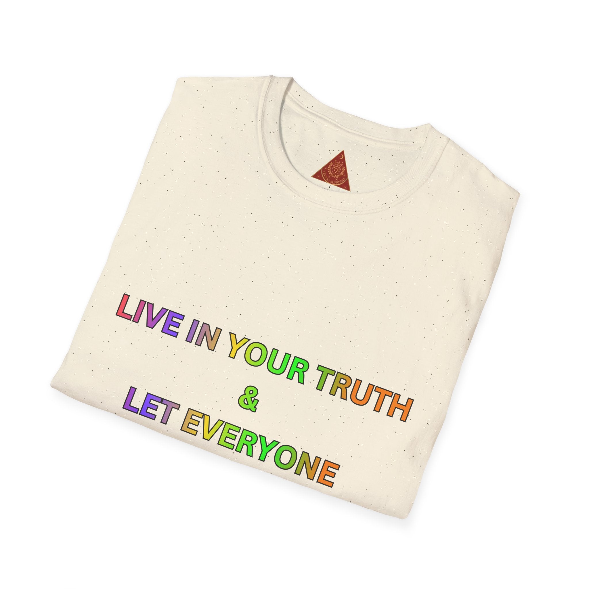 Trono Supremo  |  Contemporary  |  T-Shirt — "Live in Your Truth & Let Everyone Live in Their Truth" Rainbow Pride Tee