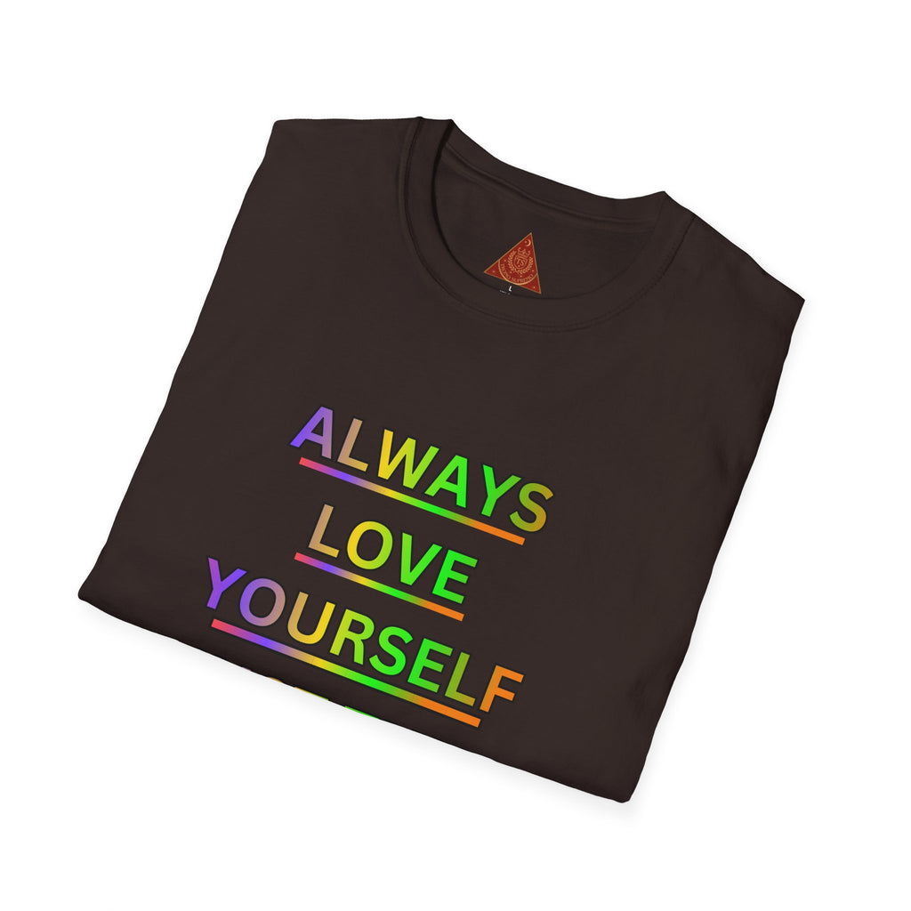 Trono Supremo |  Contemporary  | Inspirational Pride T-Shirt — "Always Love Yourself Just The Way You Are"