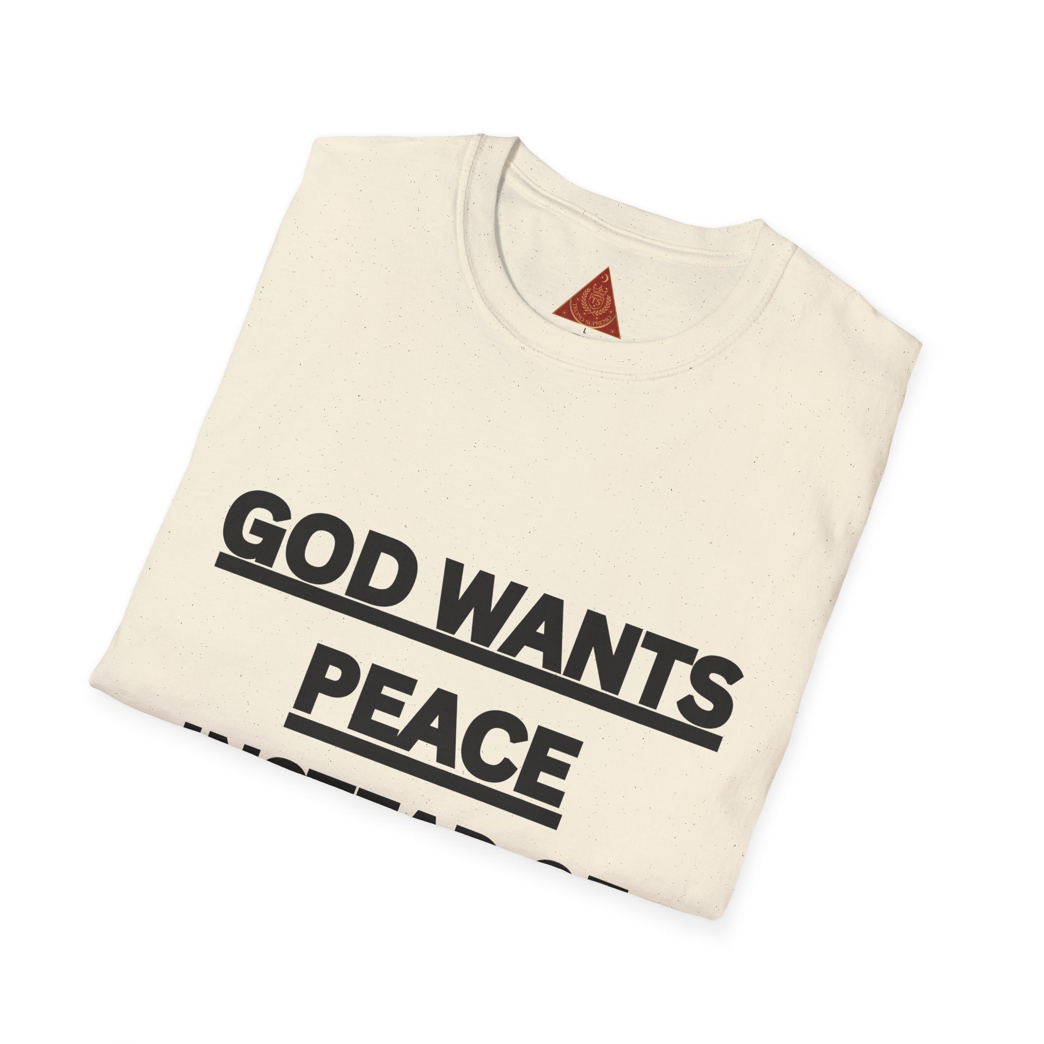 Trono Supremo |  Contemporary  | God Wants Peace Instead Of War T-Shirt – Religious Message Tee for Peace Advocates