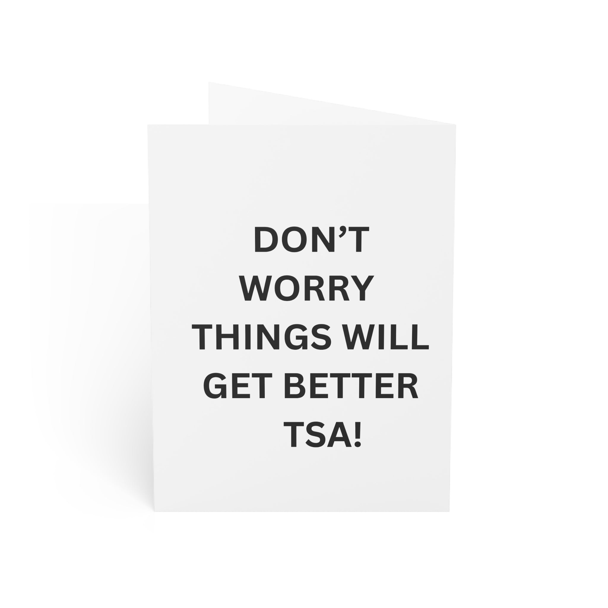 Trono Supremo |  Contemporary  |  Greeting Card — “Don’t Worry Things Will Get Better TSA!” Minimal Encouragement Card