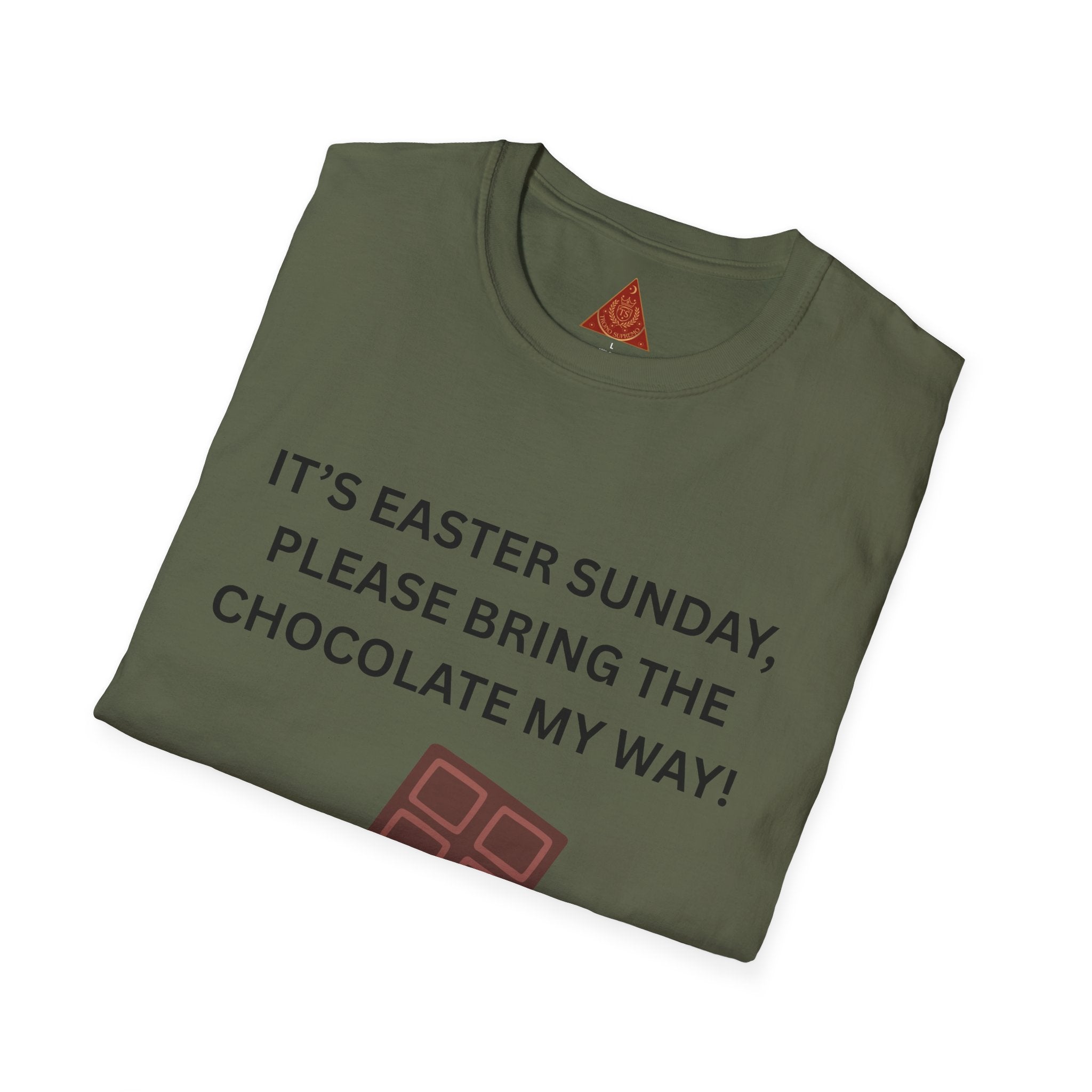 Trono Supremo |  Contemporary  |  Easter Chocolate T-Shirt — "It’s Easter Sunday, Please Bring the Chocolate My Way!"