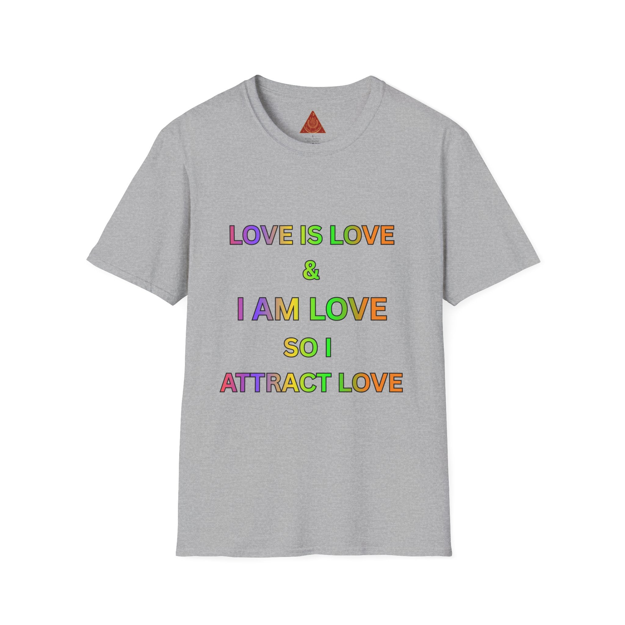 Trono Supremo | Contemporary  |  Love Is Love T-Shirt — "I Am Love So I Attract Love" Rainbow Affirmation Tee