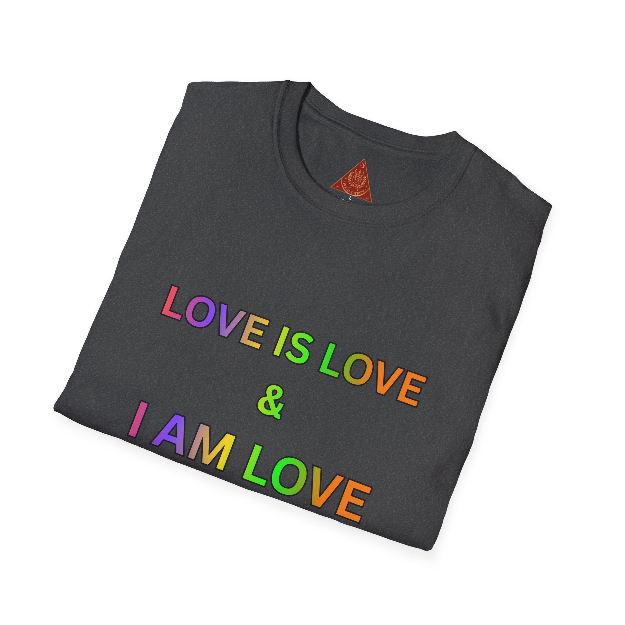 Trono Supremo | Contemporary  |  Love Is Love T-Shirt — Rainbow Positive Affirmation Tee